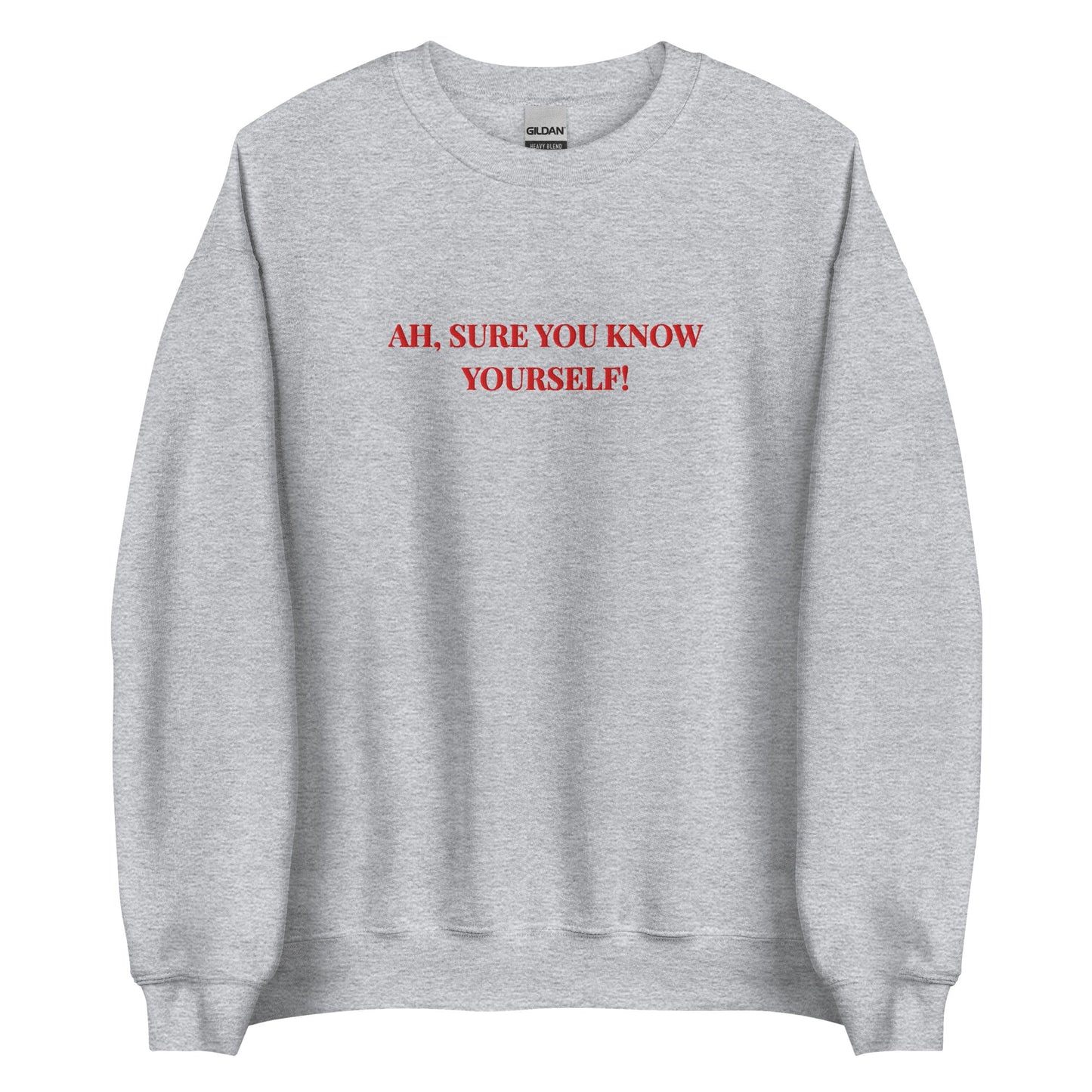 Ah Sure You Know Yourself Sweatshirt – Irish Mammy Jumper - FunPrint4You