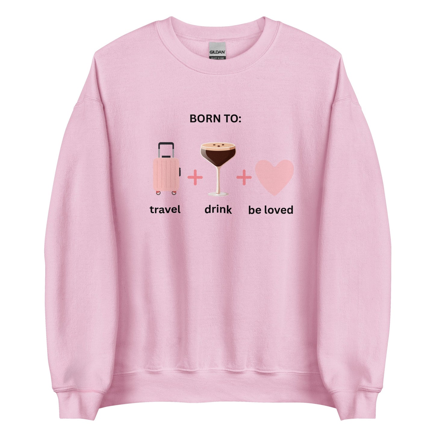 Born to Travel, Drink and Be Loved Jumper β Cosy Girls Trip Sweatshirt - FunPrint4You