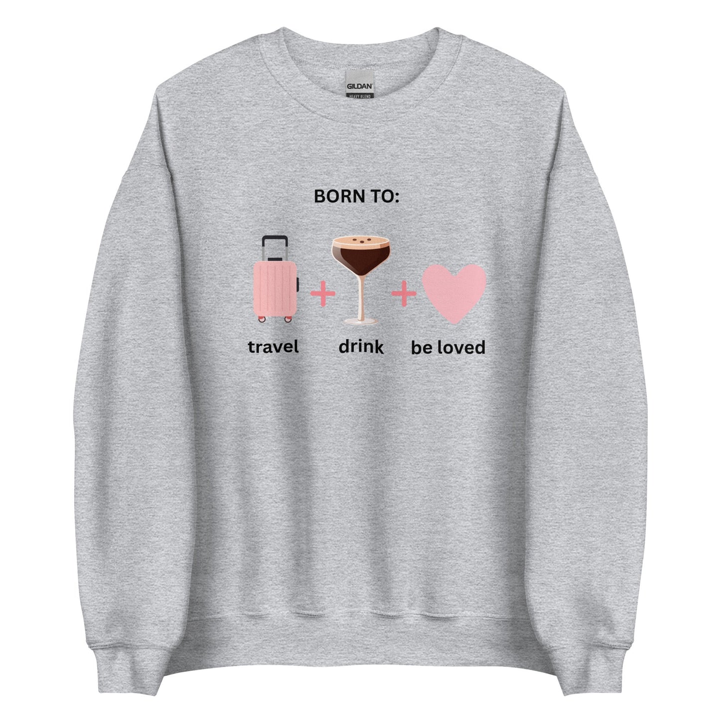 Born to Travel, Drink and Be Loved Jumper β Cosy Girls Trip Sweatshirt - FunPrint4You