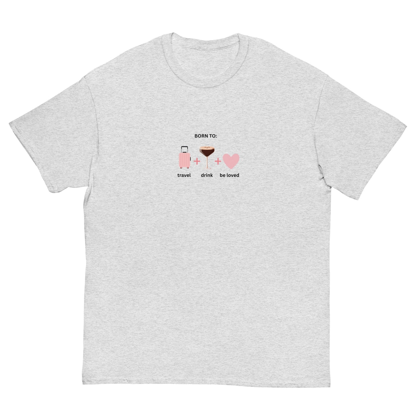Born to Travel, Drink and Be Loved T-Shirt β Fun Girls Trip Tee - FunPrint4You