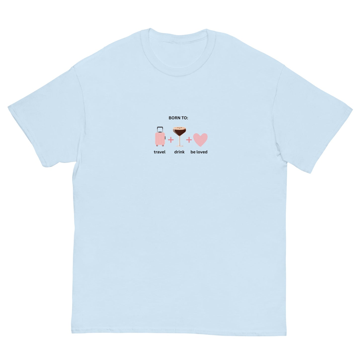 Born to Travel, Drink and Be Loved T-Shirt β Fun Girls Trip Tee - FunPrint4You