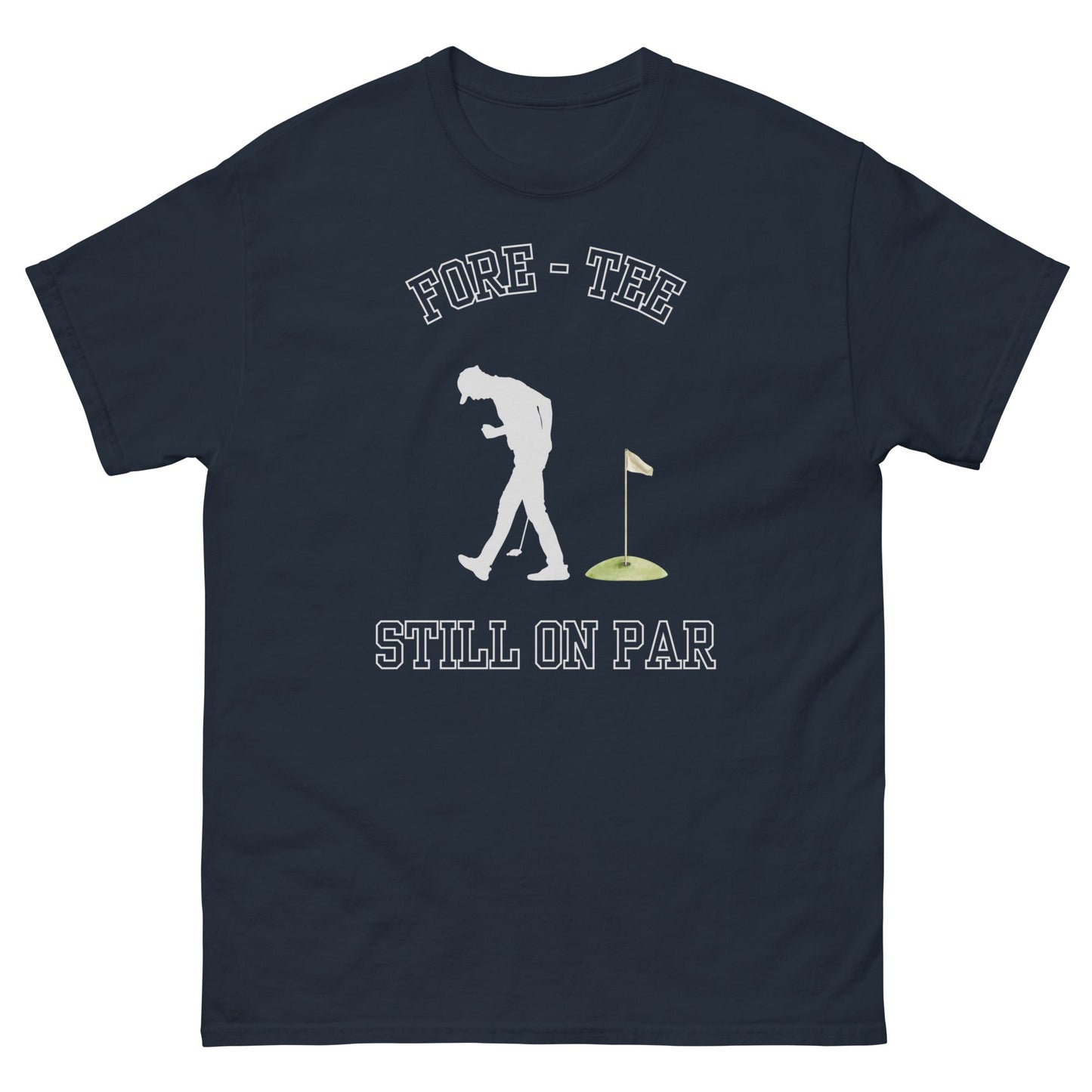 Fore - Tee Still on Par T-Shirt – Funny Golf Pun Tee - FunPrint4You