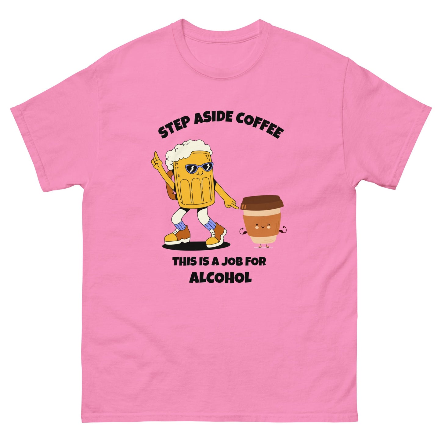 Funny Step Aside Coffee T-Shirt | Alcohol Lovers Party Tee - FunPrint4You