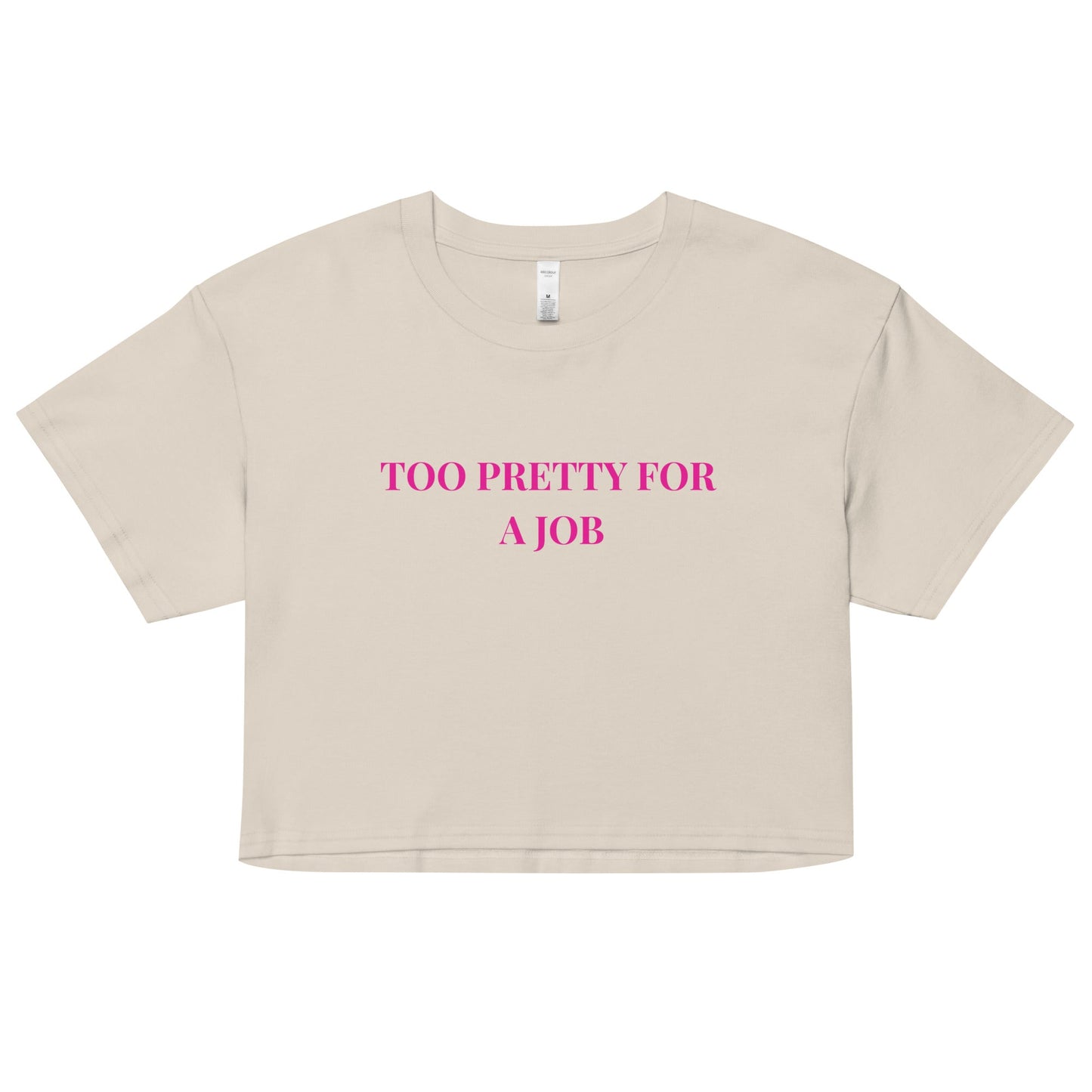 Too Pretty for a Job Crop Top – Funny Sassy Statement Tee - FunPrint4You
