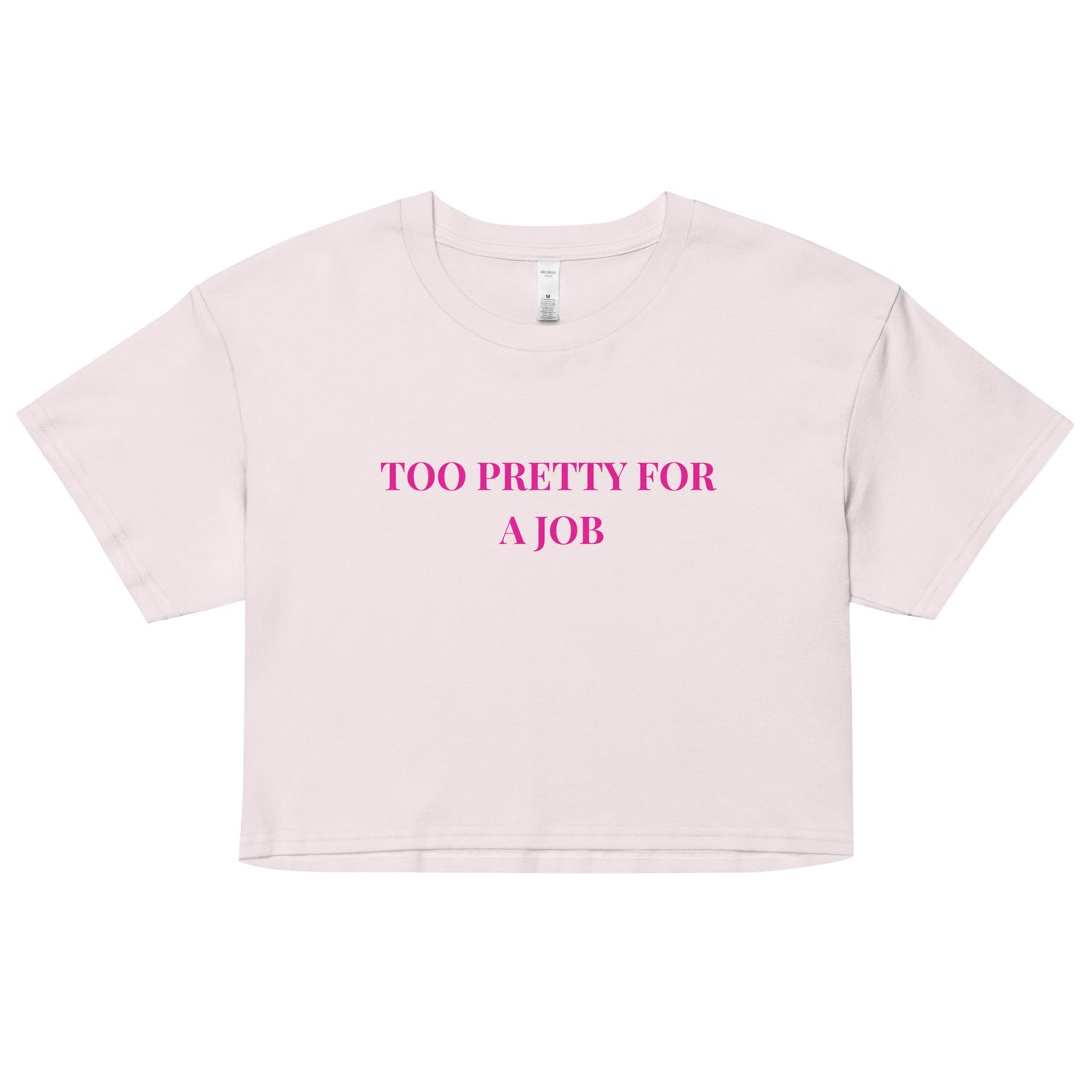 Too Pretty for a Job Crop Top – Funny Sassy Statement Tee - FunPrint4You