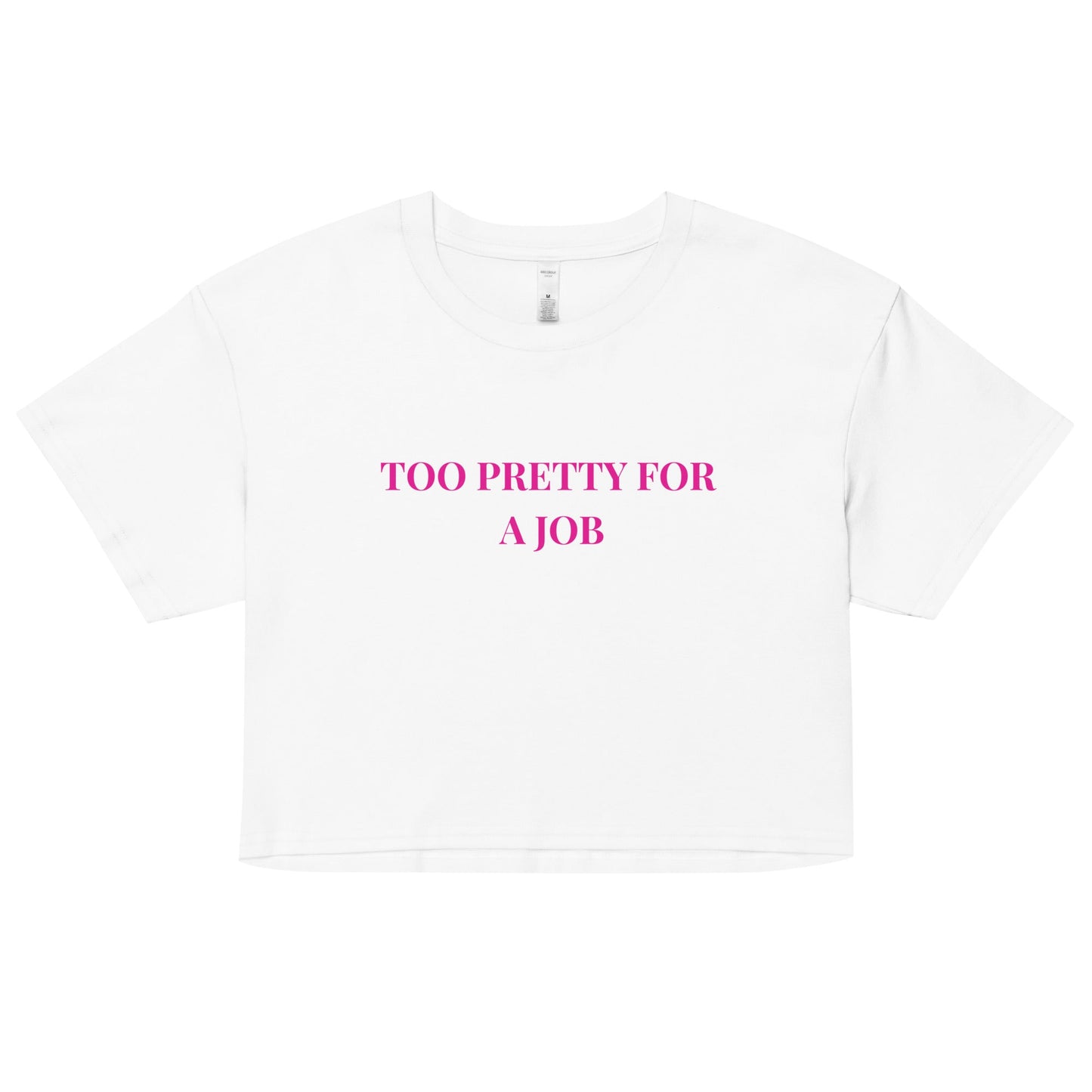 Too Pretty for a Job Crop Top – Funny Sassy Statement Tee - FunPrint4You