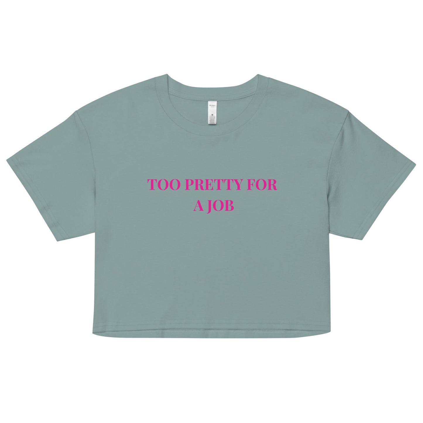 Too Pretty for a Job Crop Top – Funny Sassy Statement Tee - FunPrint4You