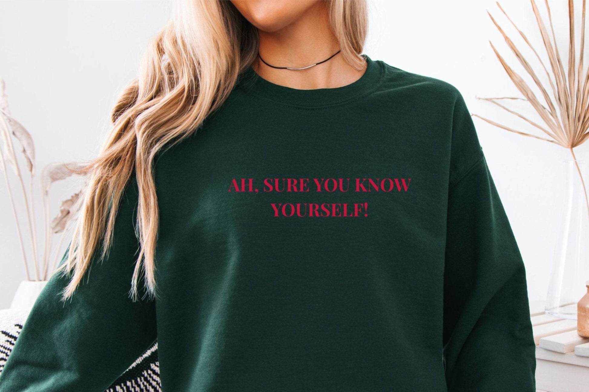 Ah Sure You Know Yourself Sweatshirt – Irish Mammy Jumper - FunPrint4You