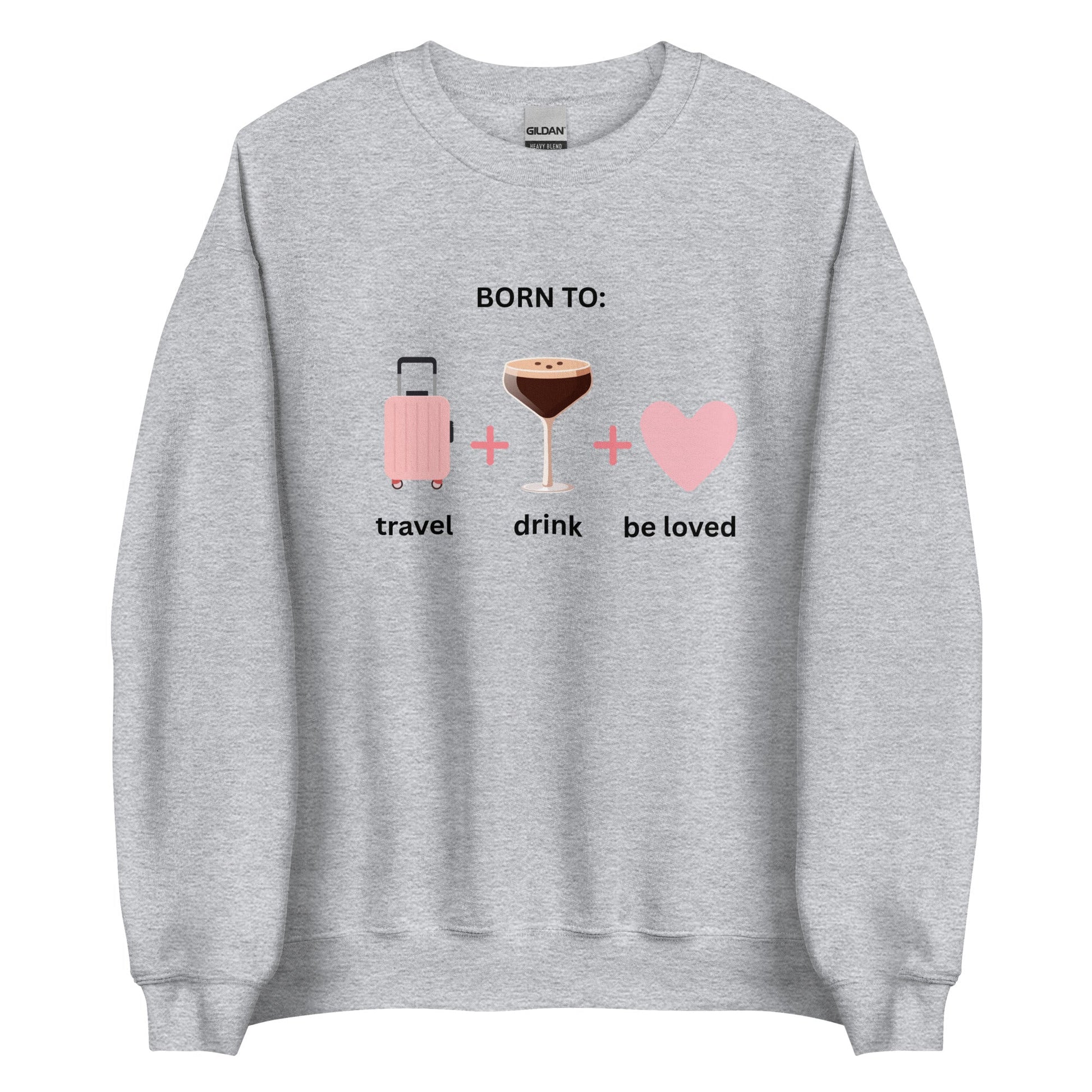 Born to Travel, Drink and Be Loved Jumper – Cosy Girls Trip Sweatshirt - FunPrint4You