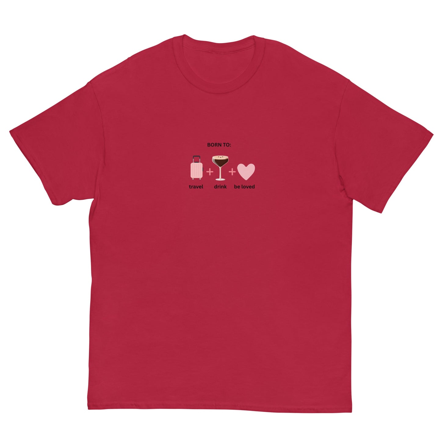 Born to Travel, Drink and Be Loved T-Shirt – Fun Girls Trip Tee - FunPrint4You