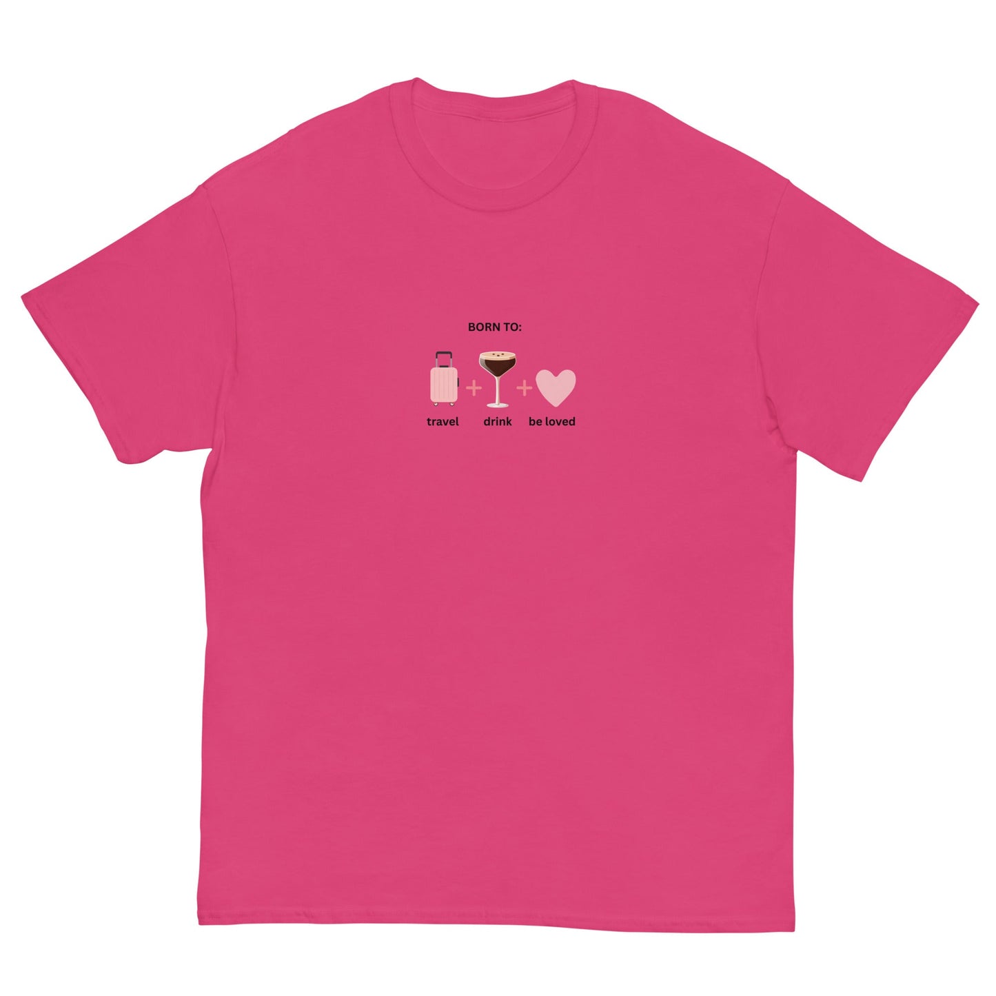 Born to Travel, Drink and Be Loved T-Shirt – Fun Girls Trip Tee - FunPrint4You