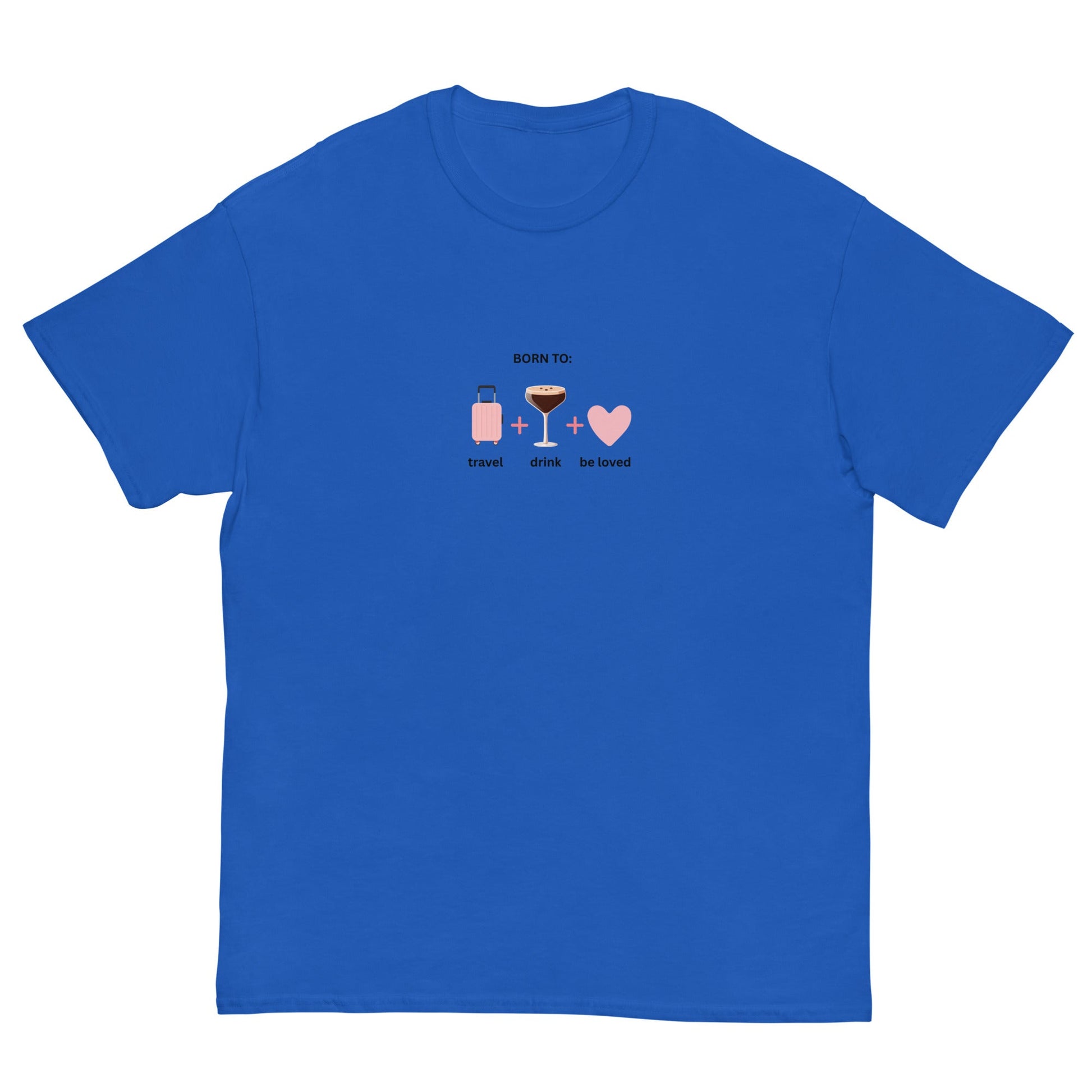 Born to Travel, Drink and Be Loved T-Shirt – Fun Girls Trip Tee - FunPrint4You