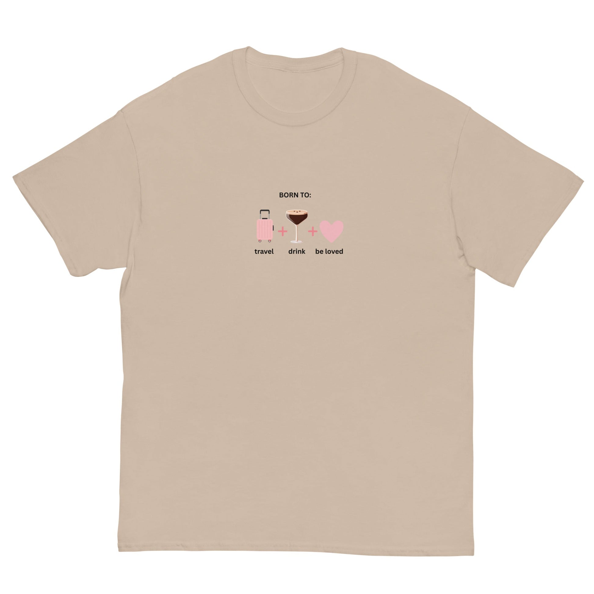 Born to Travel, Drink and Be Loved T-Shirt – Fun Girls Trip Tee - FunPrint4You