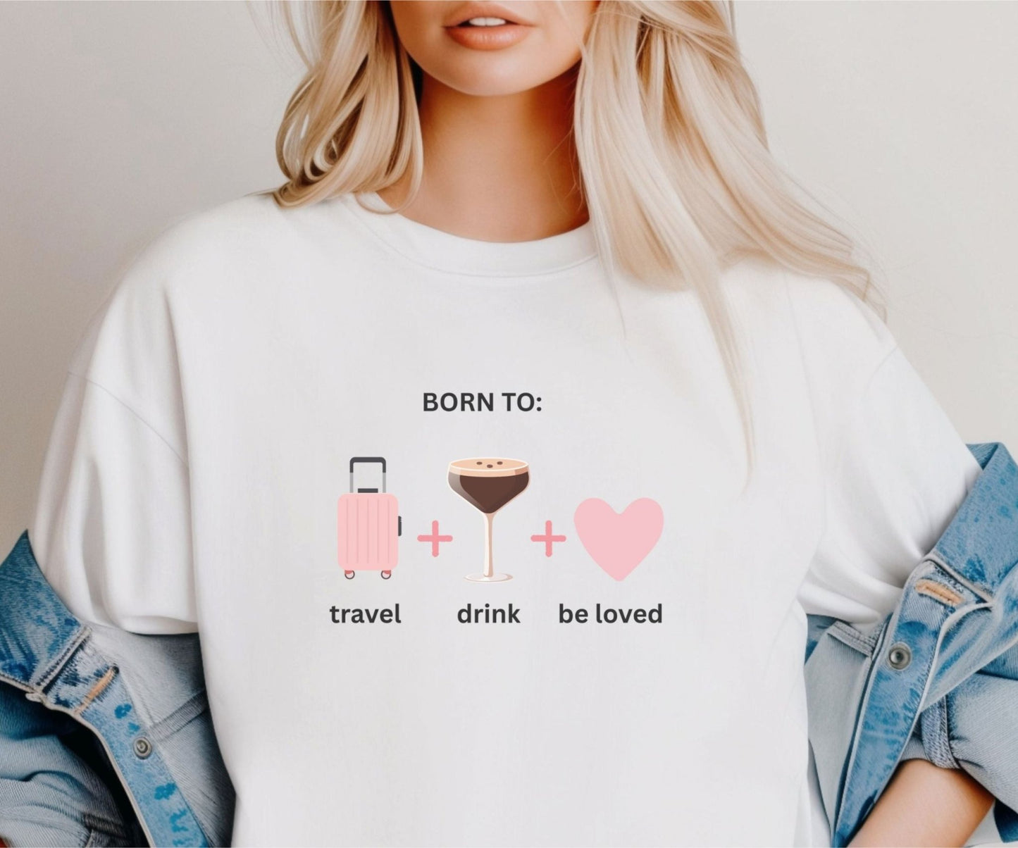 Born to Travel, Drink and Be Loved T-Shirt – Fun Girls Trip Tee - FunPrint4You