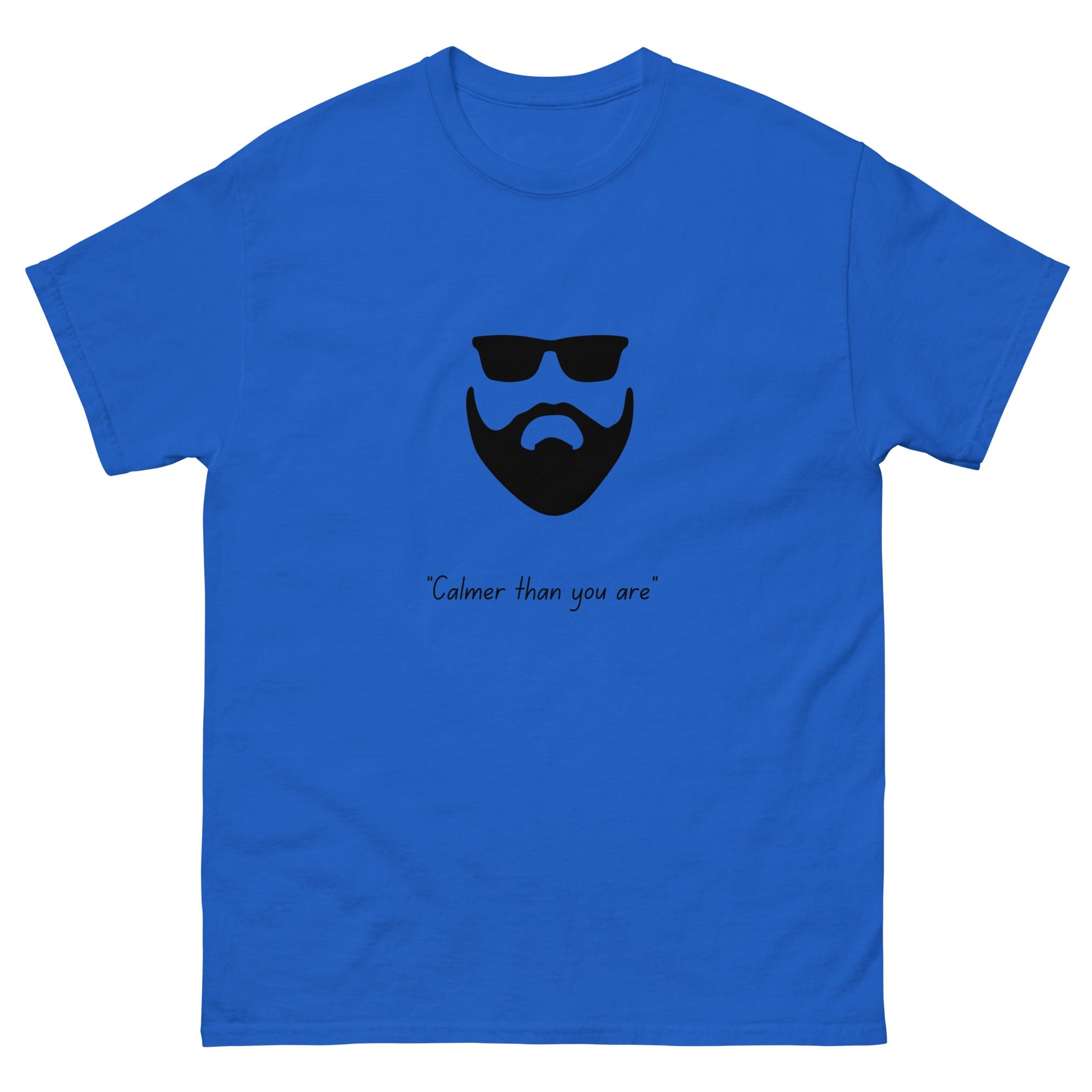 Calmer Than You Are T-Shirt – Funny Big Lebowski Inspired Tee - FunPrint4You