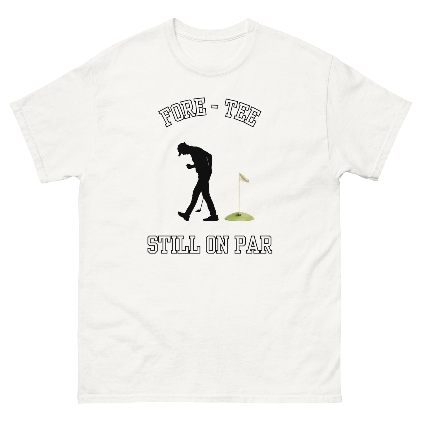 Fore - Tee Still on Par T-Shirt – Funny Golf Pun Tee - FunPrint4You