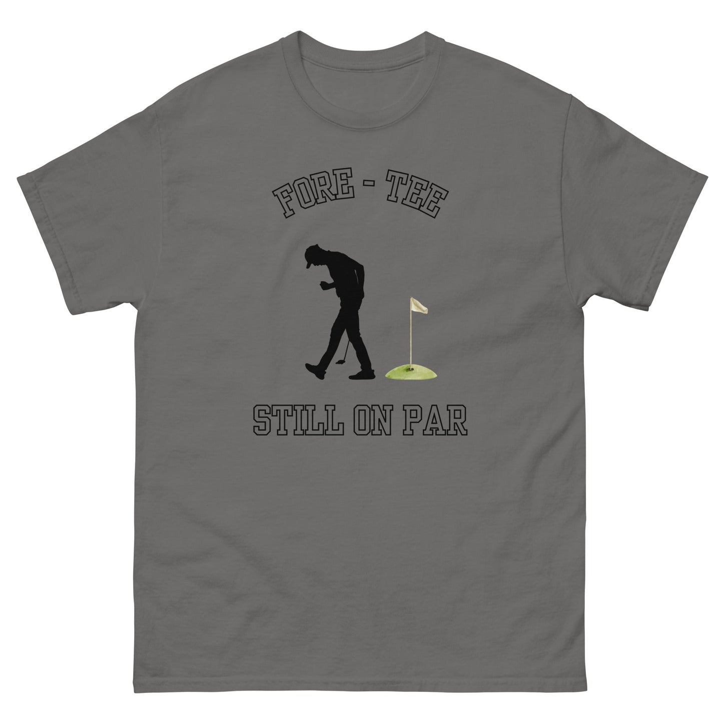 Fore - Tee Still on Par T-Shirt – Funny Golf Pun Tee - FunPrint4You