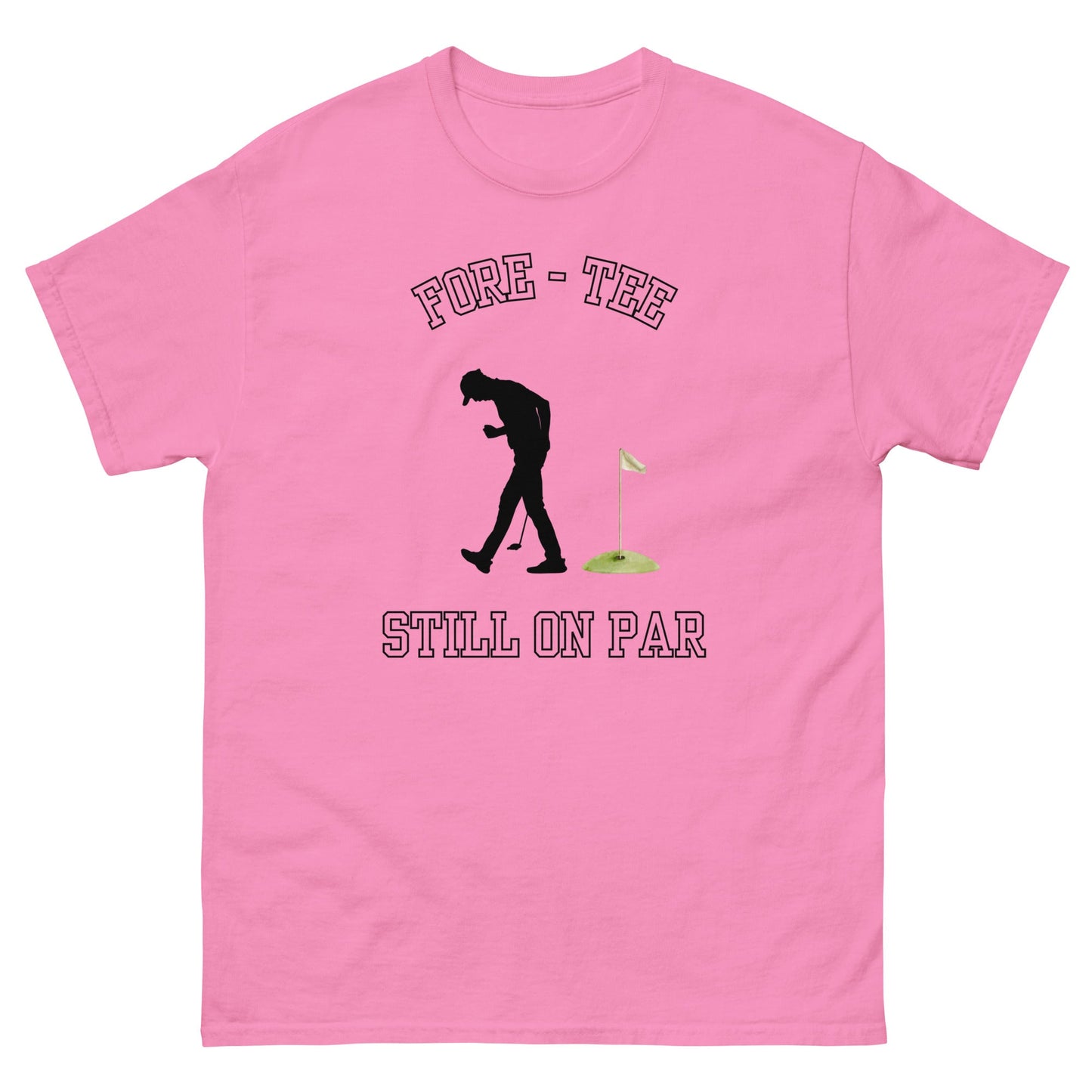 Fore - Tee Still on Par T-Shirt – Funny Golf Pun Tee - FunPrint4You