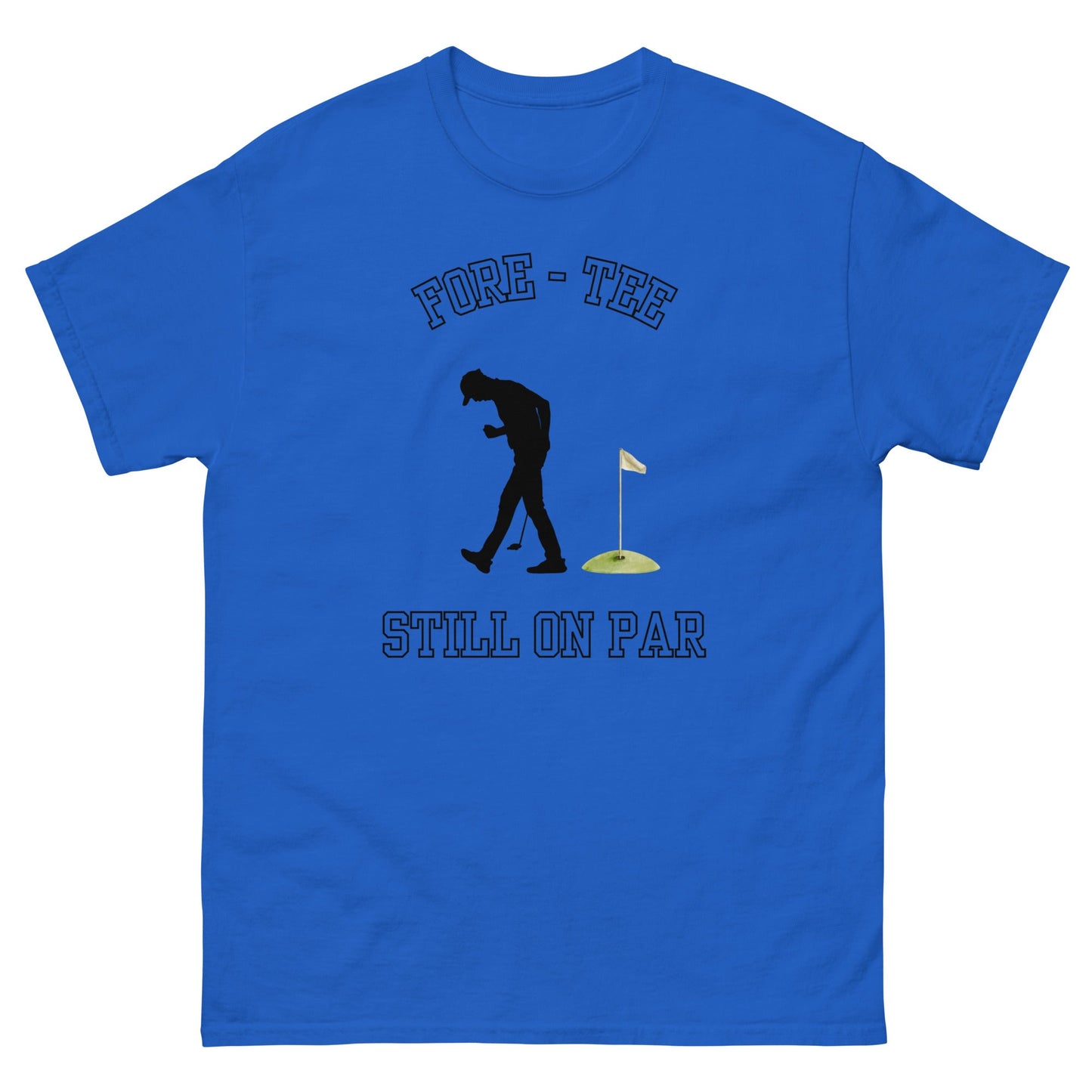 Fore - Tee Still on Par T-Shirt – Funny Golf Pun Tee - FunPrint4You