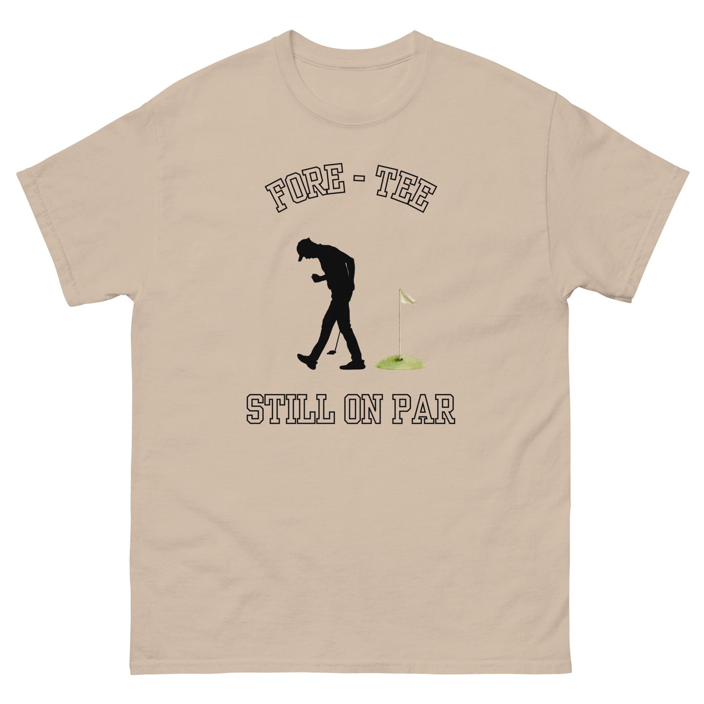 Fore - Tee Still on Par T-Shirt – Funny Golf Pun Tee - FunPrint4You