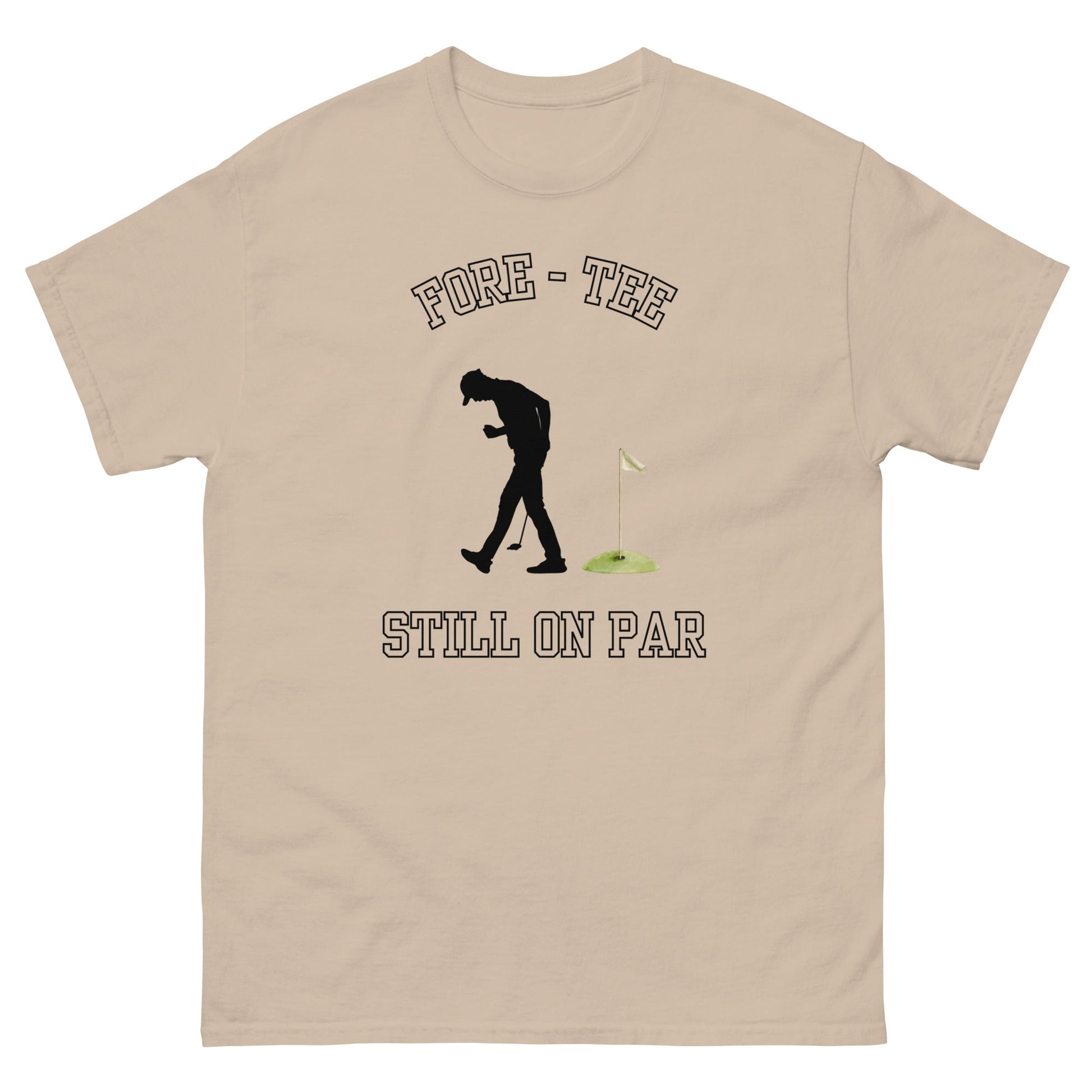 Fore - Tee Still on Par T-Shirt – Funny Golf Pun Tee - FunPrint4You