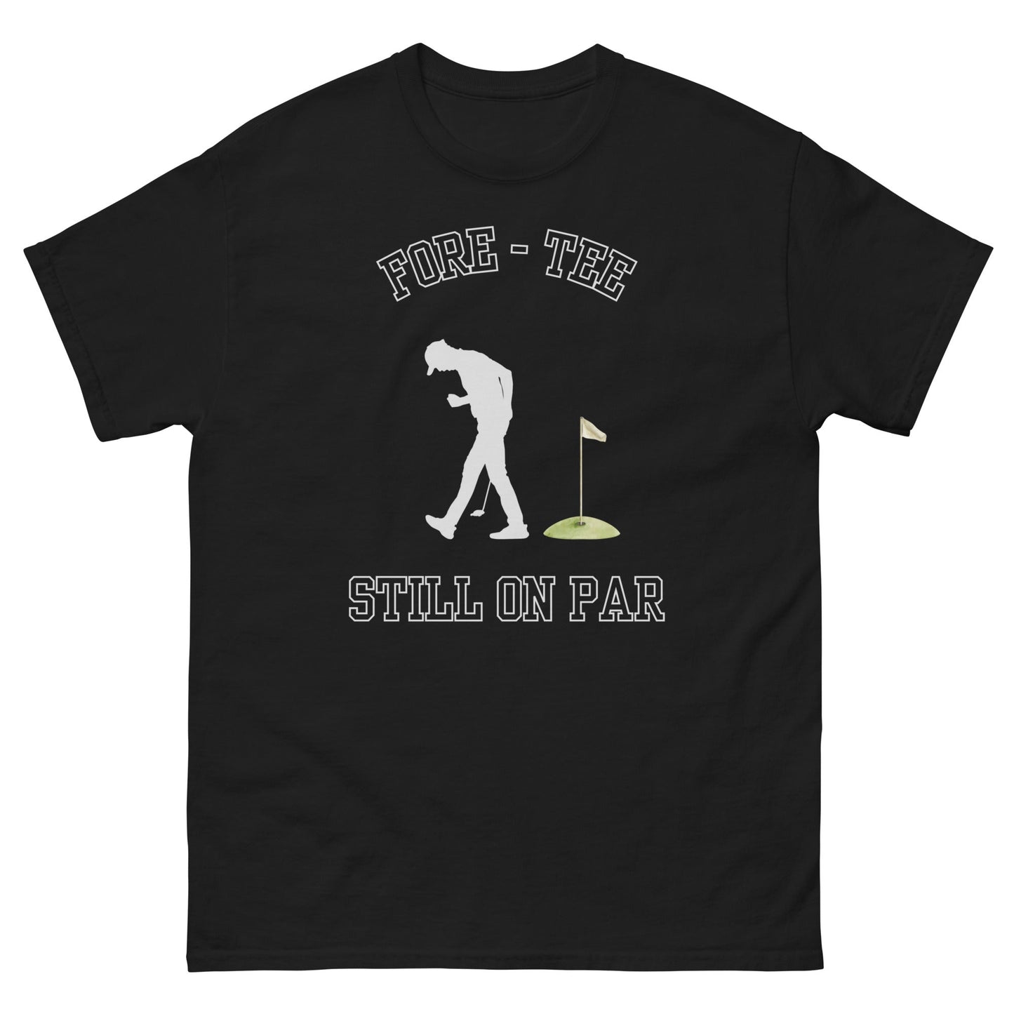 Fore - Tee Still on Par T-Shirt – Funny Golf Pun Tee - FunPrint4You