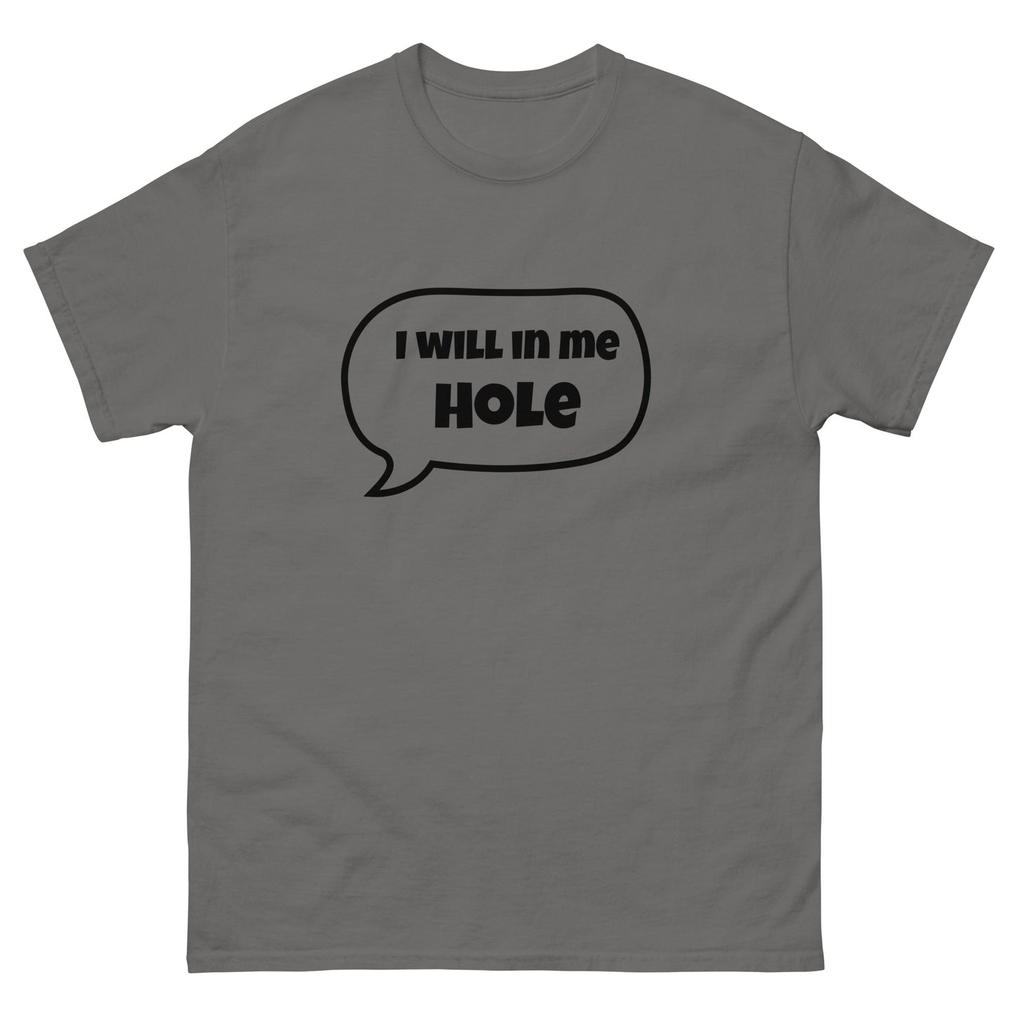 I Will in Me Hole T‑Shirt | Funny Irish Slang Tee | Humorous Irish Gift UK & Ireland - FunPrint4You
