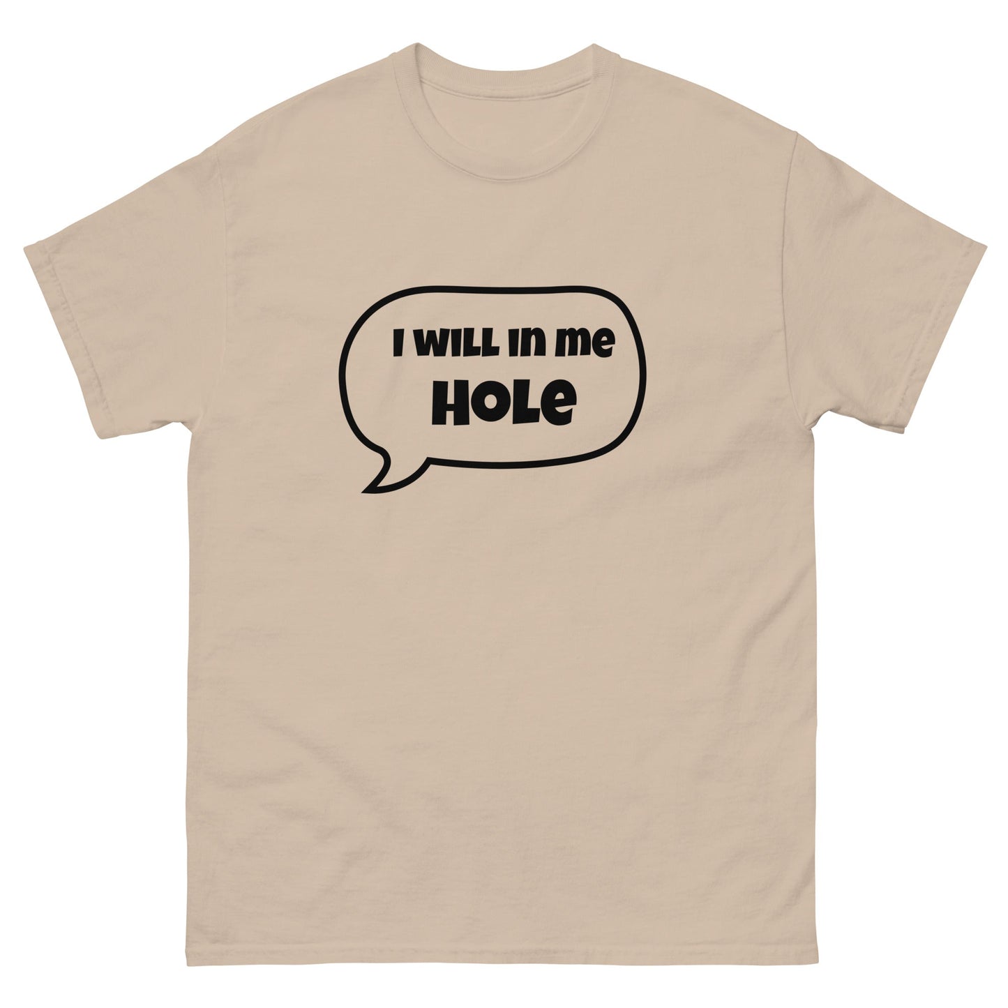 I Will in Me Hole T‑Shirt | Funny Irish Slang Tee | Humorous Irish Gift UK & Ireland - FunPrint4You
