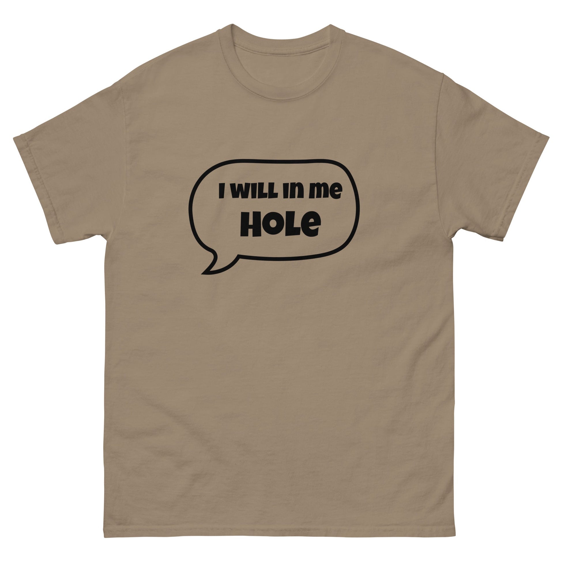 I Will in Me Hole T‑Shirt | Funny Irish Slang Tee | Humorous Irish Gift UK & Ireland - FunPrint4You