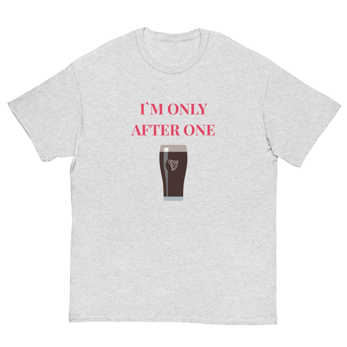 I’m Only After One T-Shirt – Funny Irish Pint Tee | Pub Night Gift - FunPrint4You