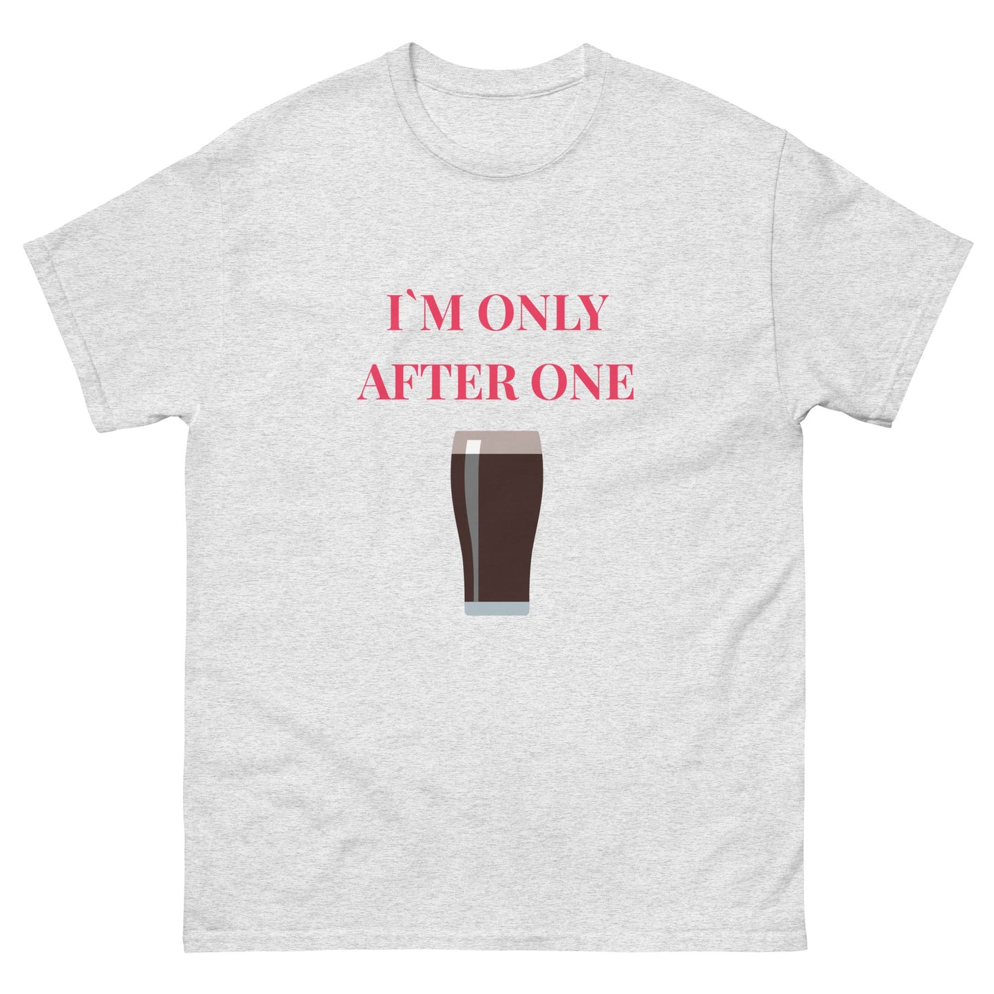 I’m Only After One T-Shirt – Funny Irish Pint Tee | Pub Night Gift - FunPrint4You
