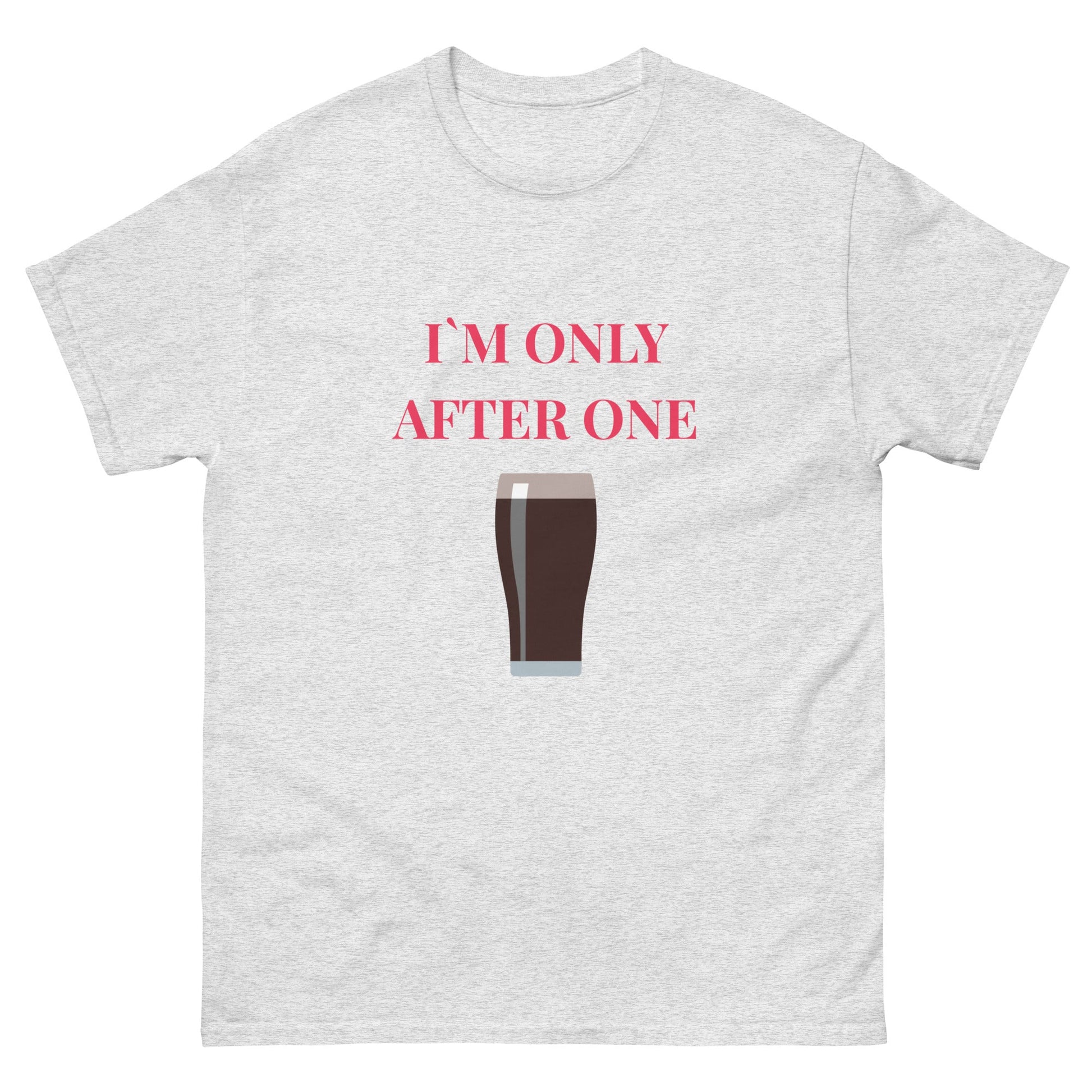 I’m Only After One T-Shirt – Funny Irish Pint Tee | Pub Night Gift - FunPrint4You
