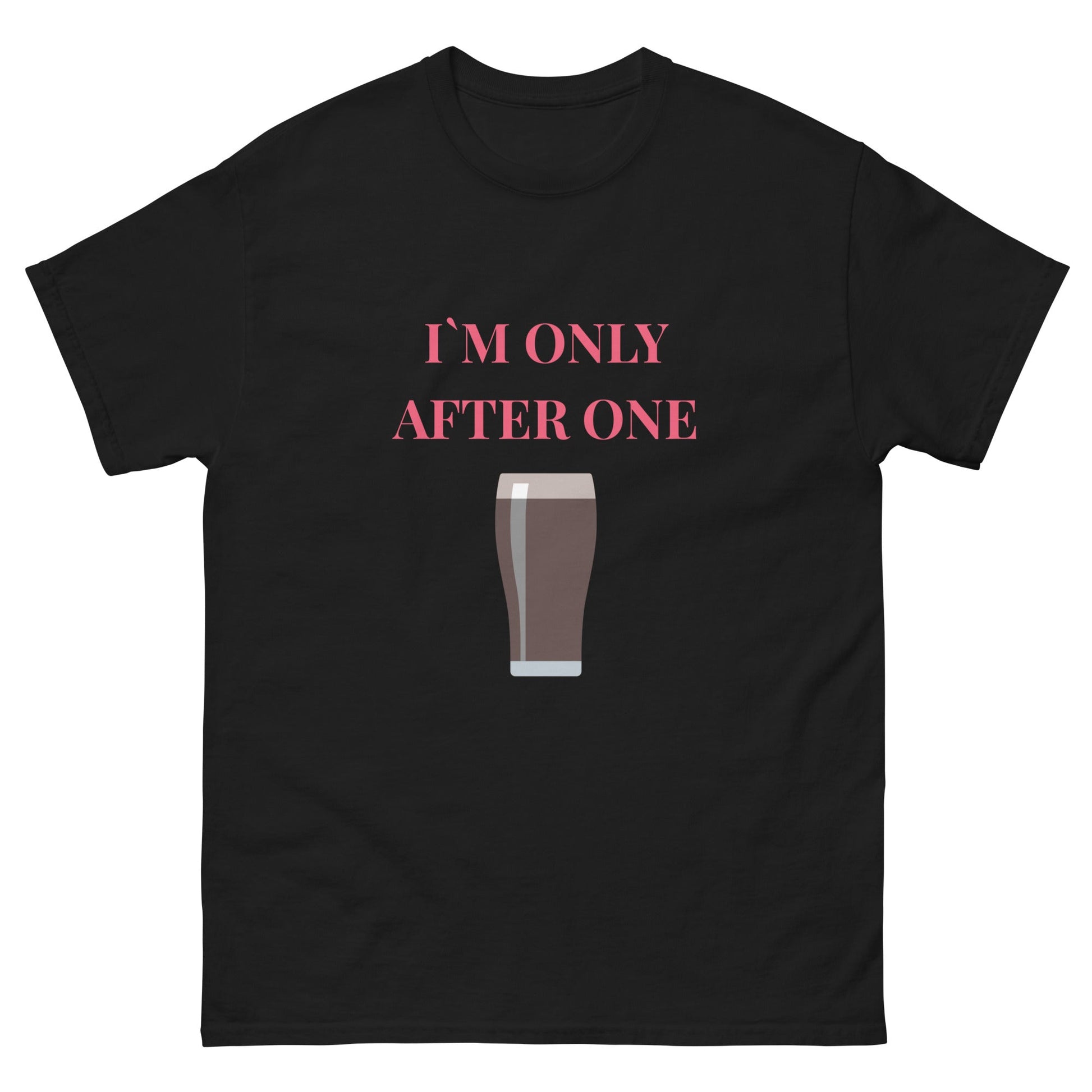 I’m Only After One T-Shirt – Funny Irish Pint Tee | Pub Night Gift - FunPrint4You