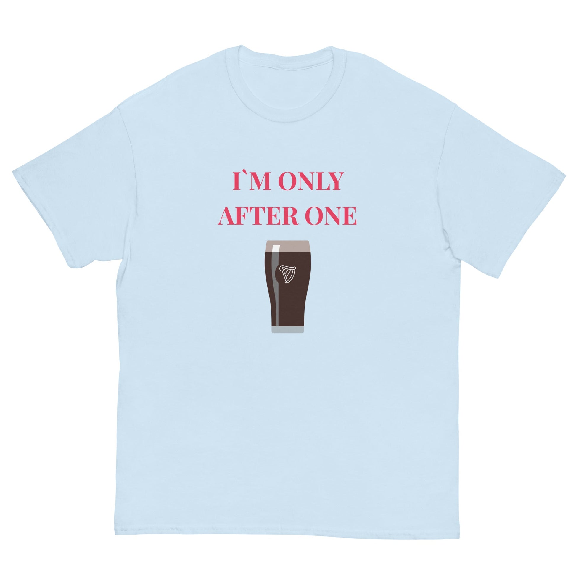 I’m Only After One T-Shirt – Funny Irish Pint Tee | Pub Night Gift - FunPrint4You