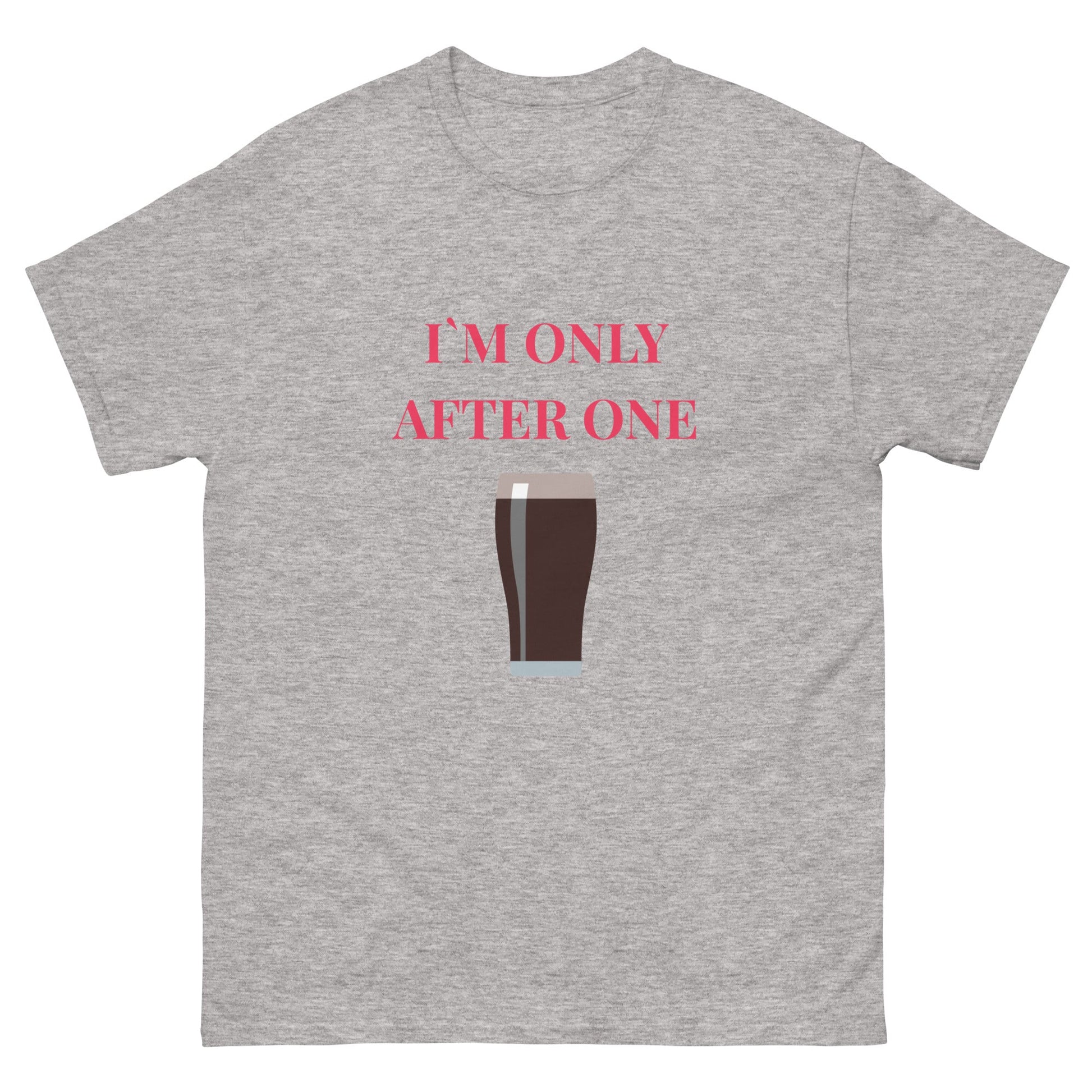 I’m Only After One T-Shirt – Funny Irish Pint Tee | Pub Night Gift - FunPrint4You