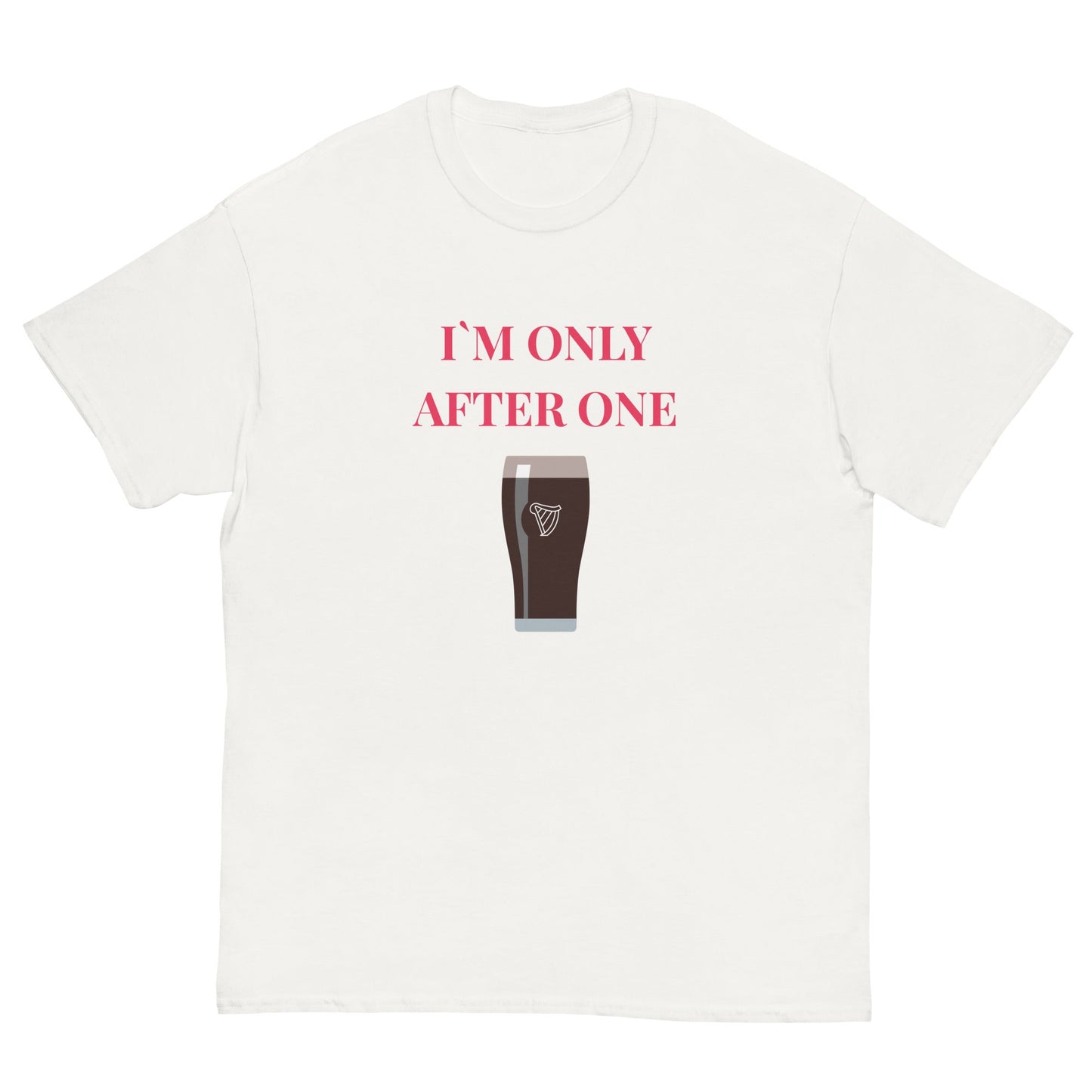I’m Only After One T-Shirt – Funny Irish Pint Tee | Pub Night Gift - FunPrint4You