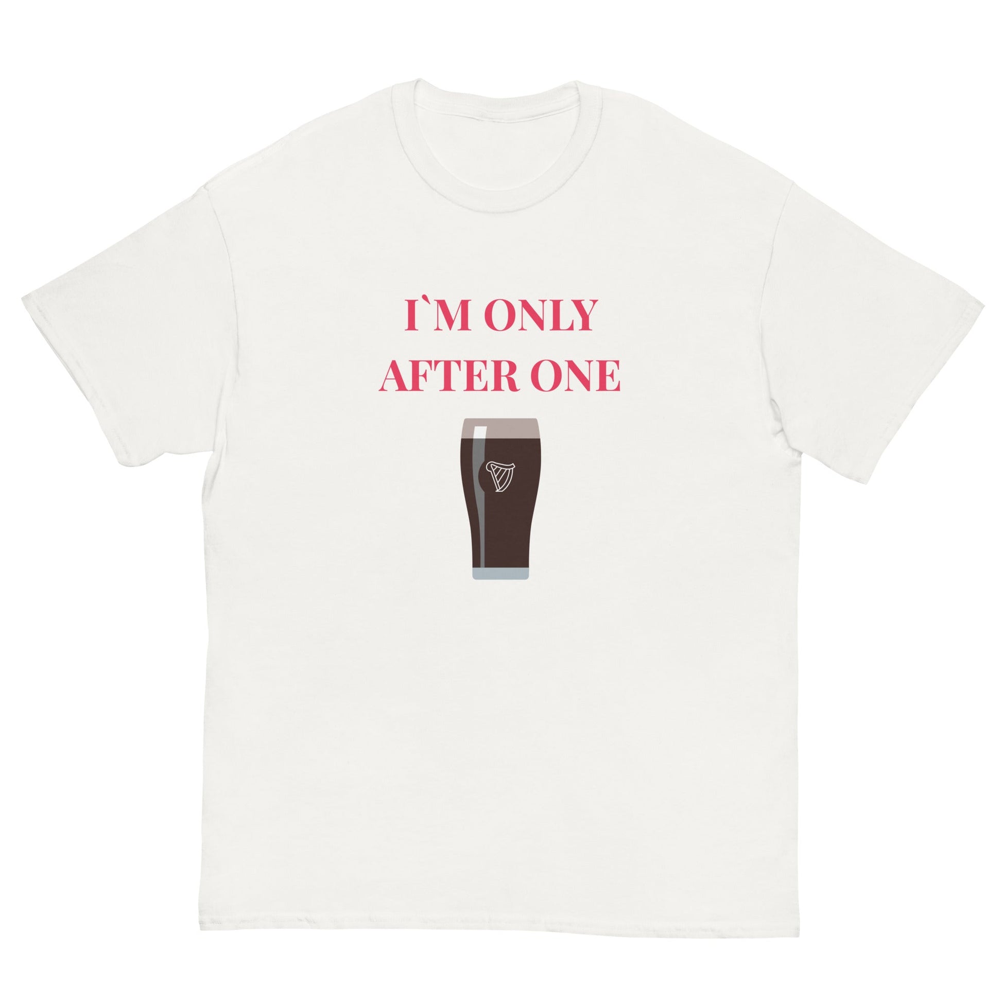 I’m Only After One T-Shirt – Funny Irish Pint Tee | Pub Night Gift - FunPrint4You