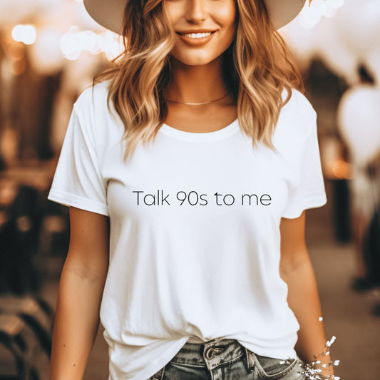 Talk 90s to Me T-Shirt – Retro Nostalgia Tee for 90s Lovers - FunPrint4You