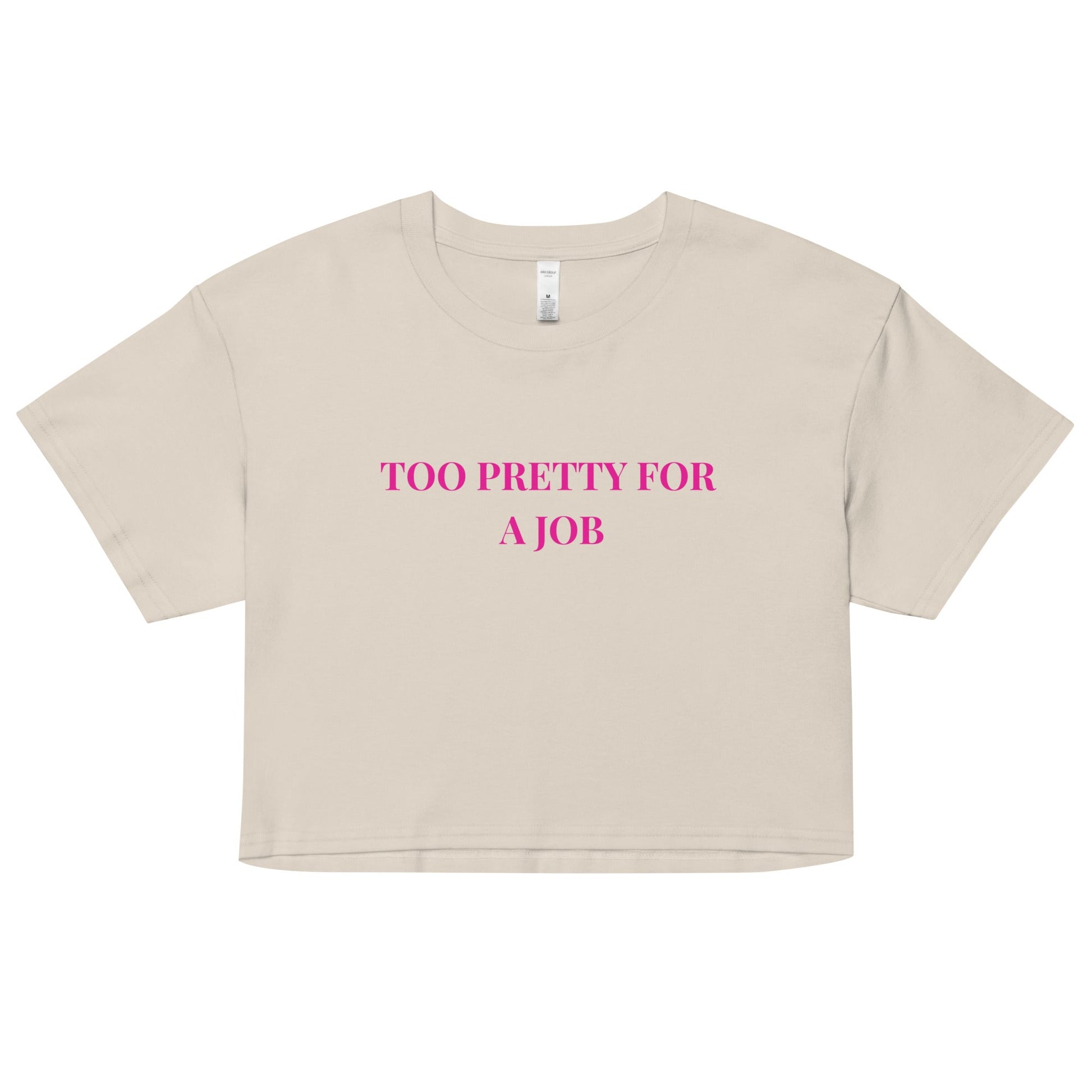 Too Pretty for a Job Crop Top – Funny Sassy Statement Tee - FunPrint4You