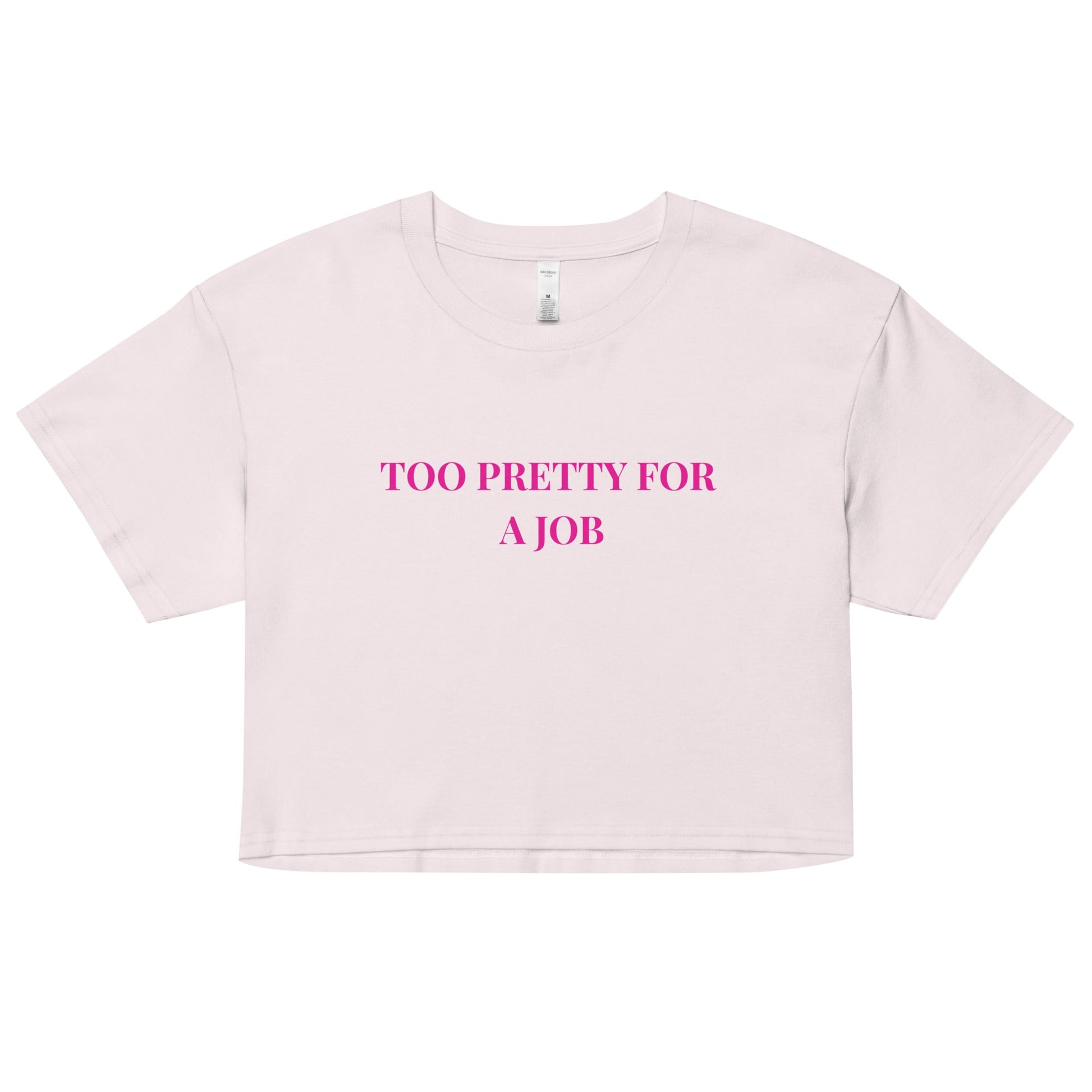 Too Pretty for a Job Crop Top – Funny Sassy Statement Tee - FunPrint4You
