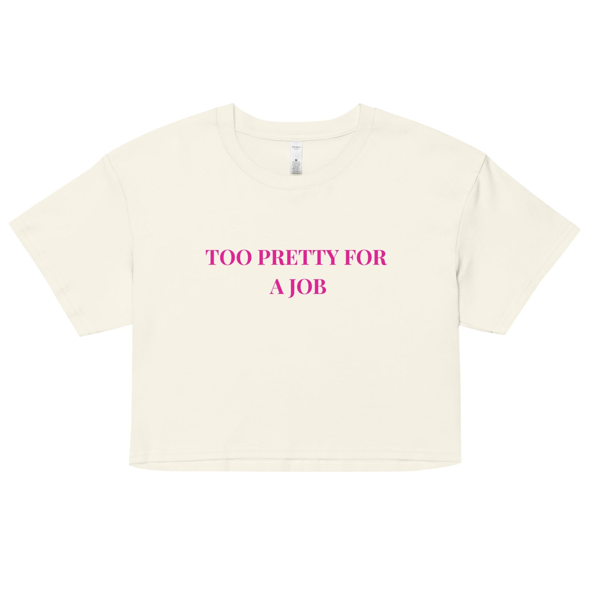 Too Pretty for a Job Crop Top – Funny Sassy Statement Tee - FunPrint4You