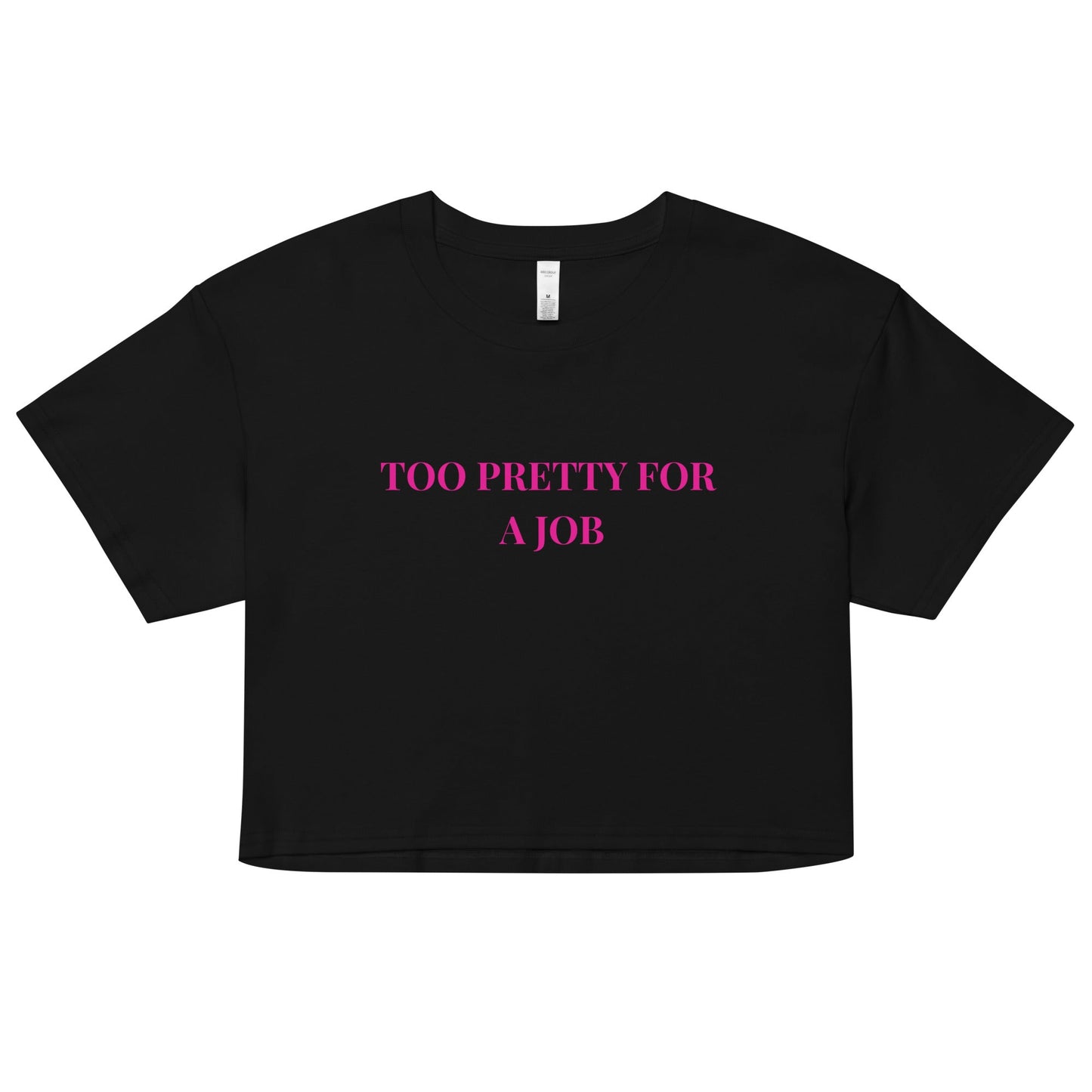Too Pretty for a Job Crop Top – Funny Sassy Statement Tee - FunPrint4You