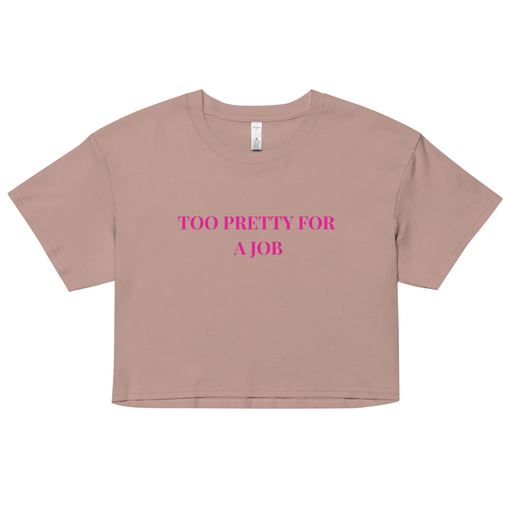 Too Pretty for a Job Crop Top – Funny Sassy Statement Tee - FunPrint4You