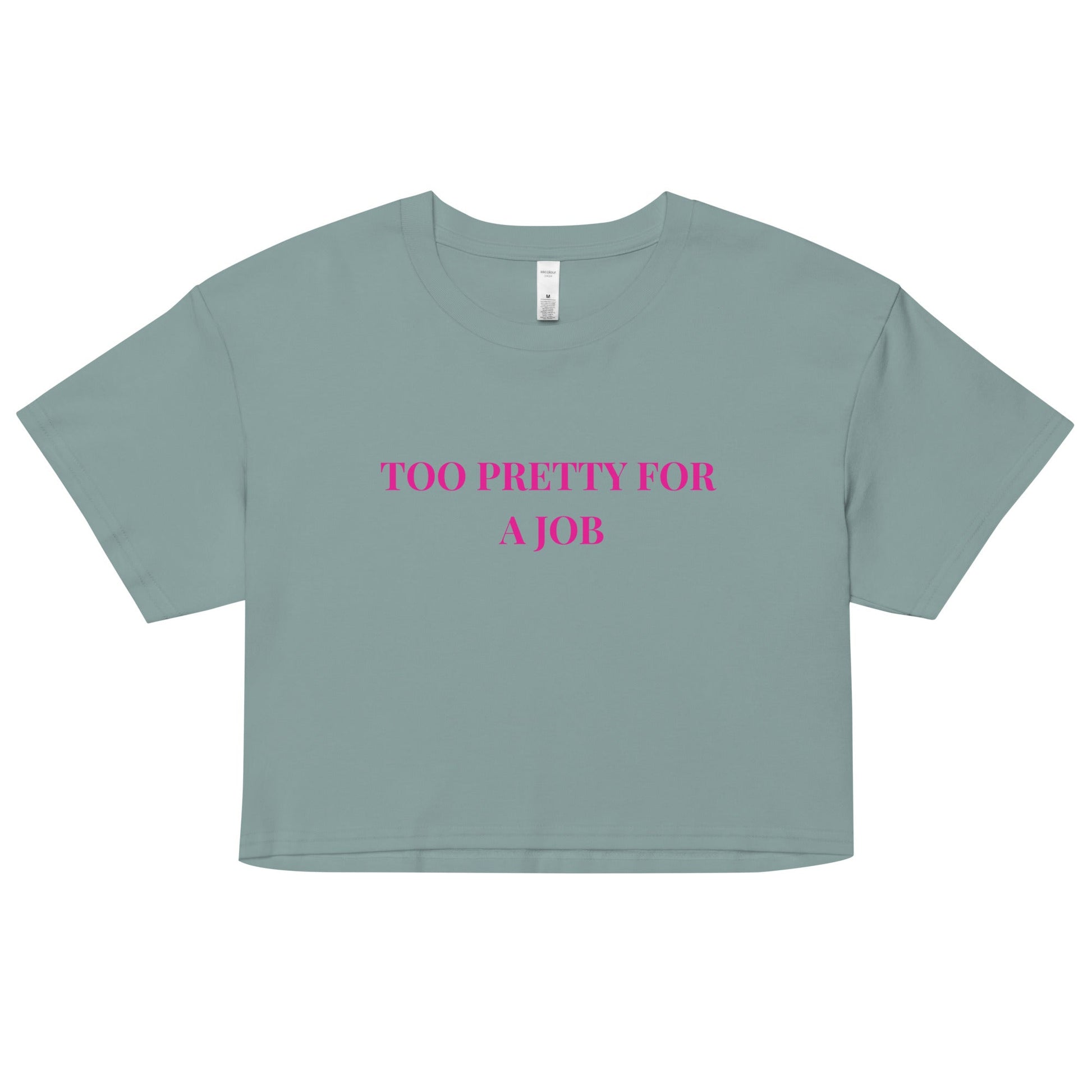 Too Pretty for a Job Crop Top – Funny Sassy Statement Tee - FunPrint4You