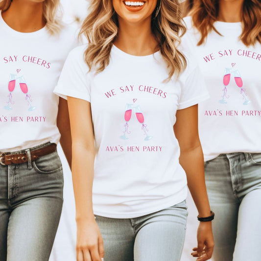 We Say Cheers Hen Party T-Shirt – Custom Bridal Squad Top UK & Ireland - FunPrint4You