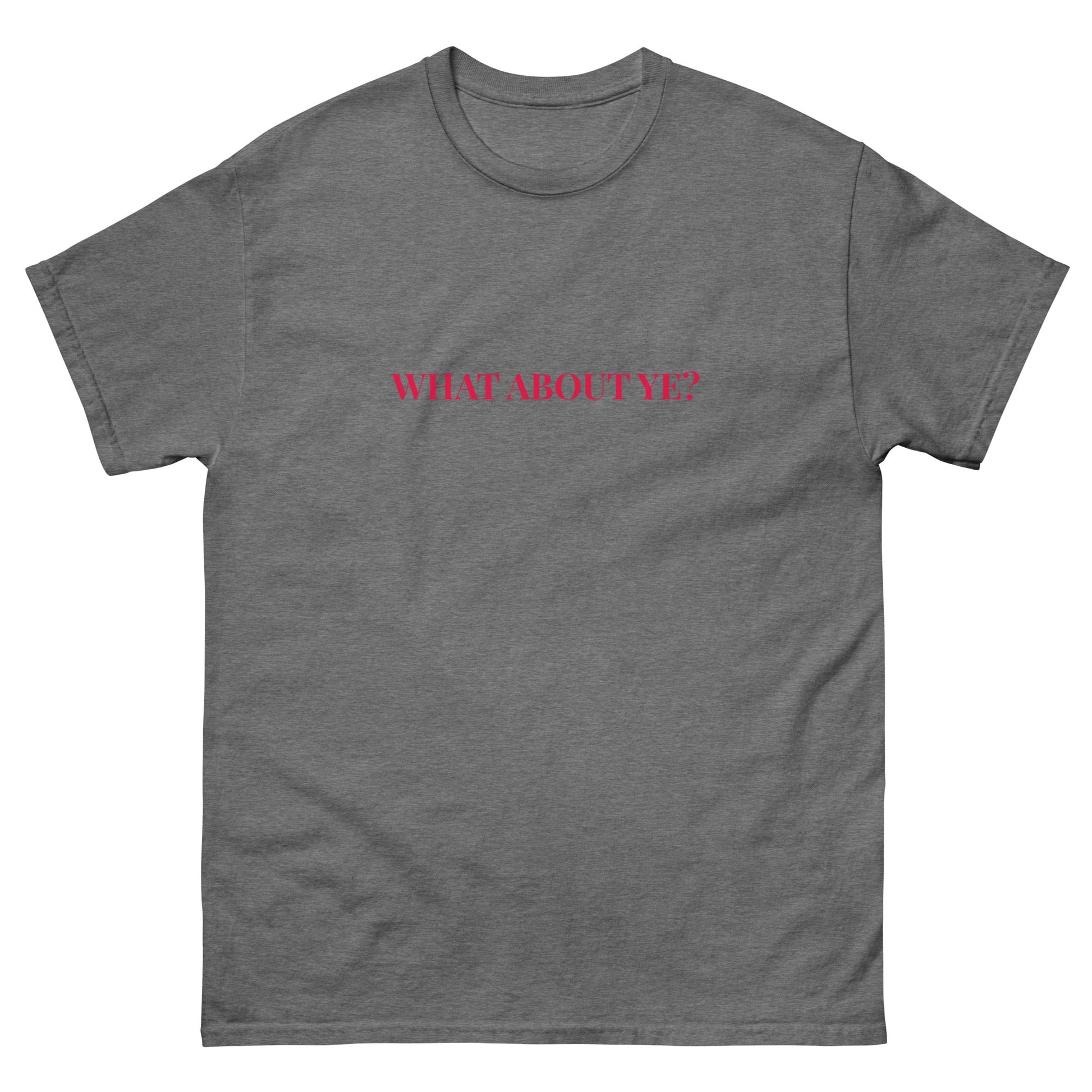 What About Ye? T-Shirt – Northern Irish Banter T-Shirt - FunPrint4You