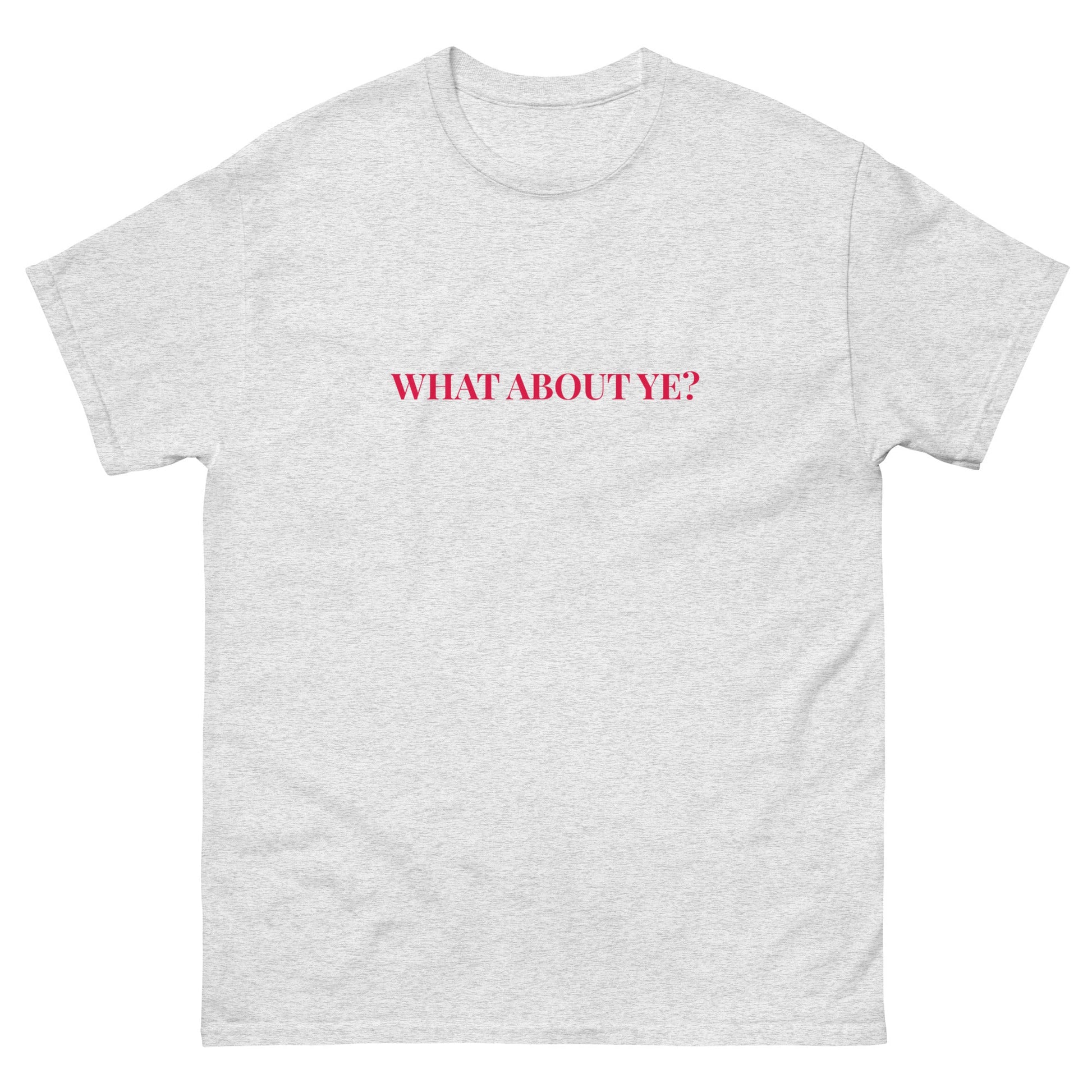 What About Ye? T-Shirt – Northern Irish Banter T-Shirt - FunPrint4You